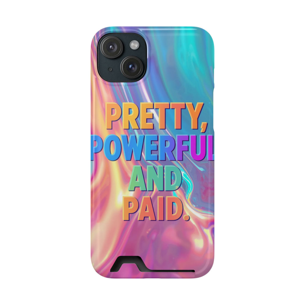 Pretty, Powerful and Paid Phone Card Case — Iridescent Cardholder Phone Case