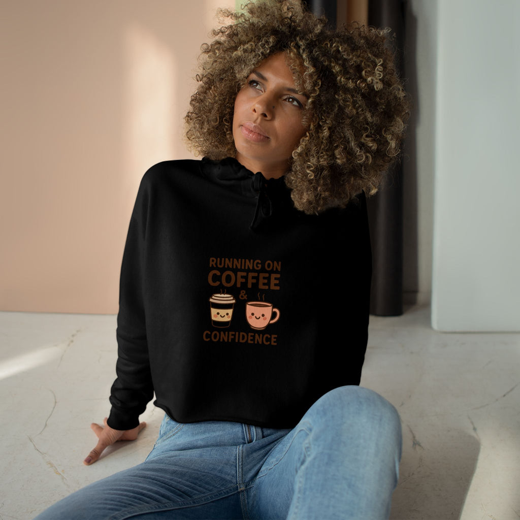 Coffee & Confidence Crop Hoodie — 'Running on Coffee & Confidence' Cute Graphic Crop Sweatshirt