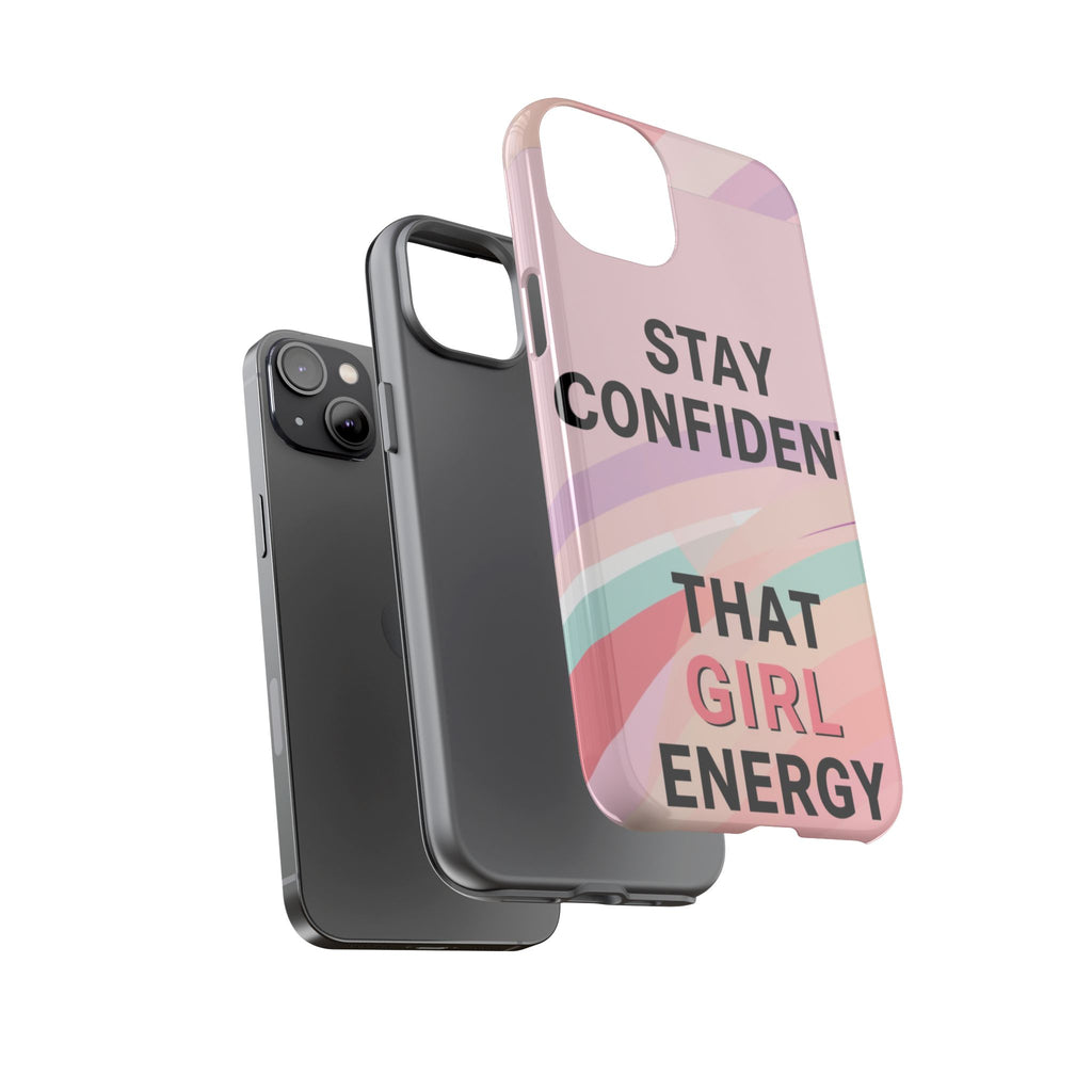 Phone Case - "Stay Confident That Girl Energy" Pink Motivational Protective Case