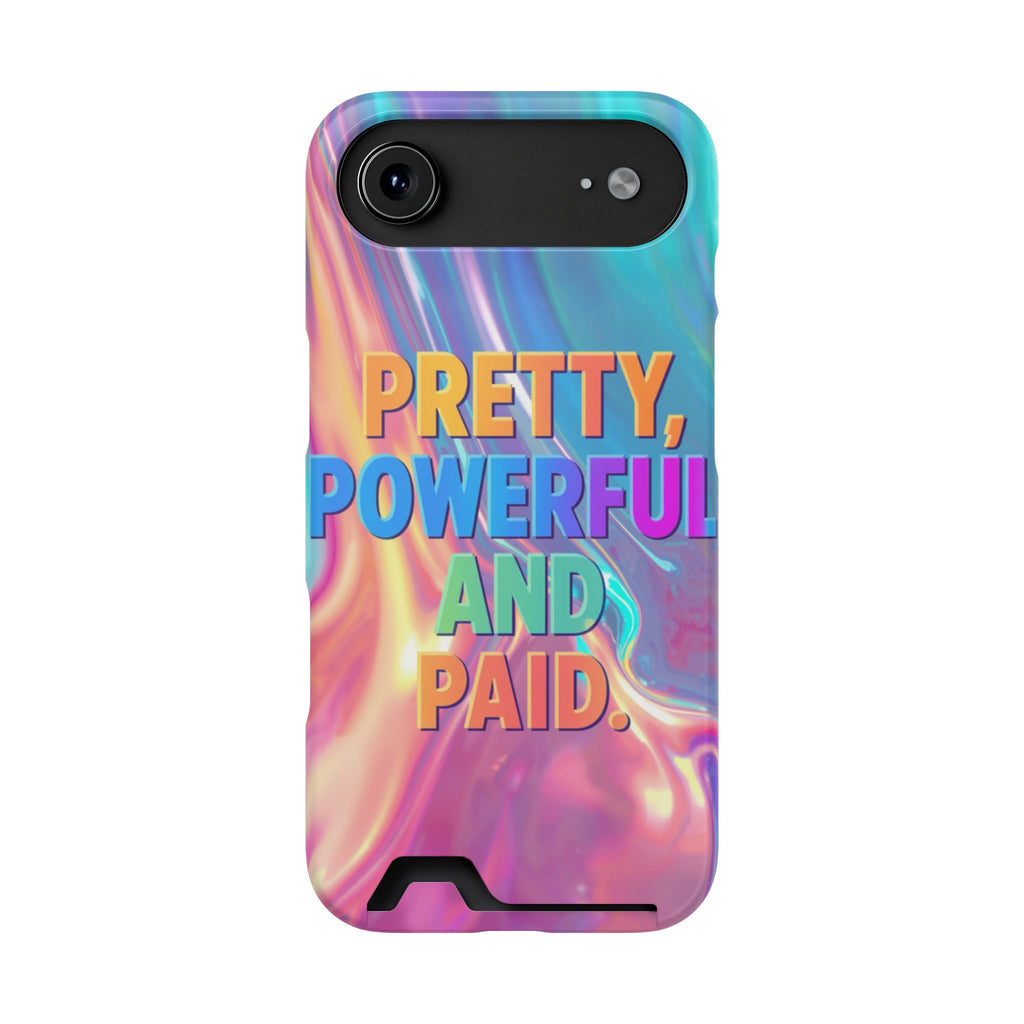 Pretty, Powerful and Paid Phone Card Case — Iridescent Cardholder Phone Case