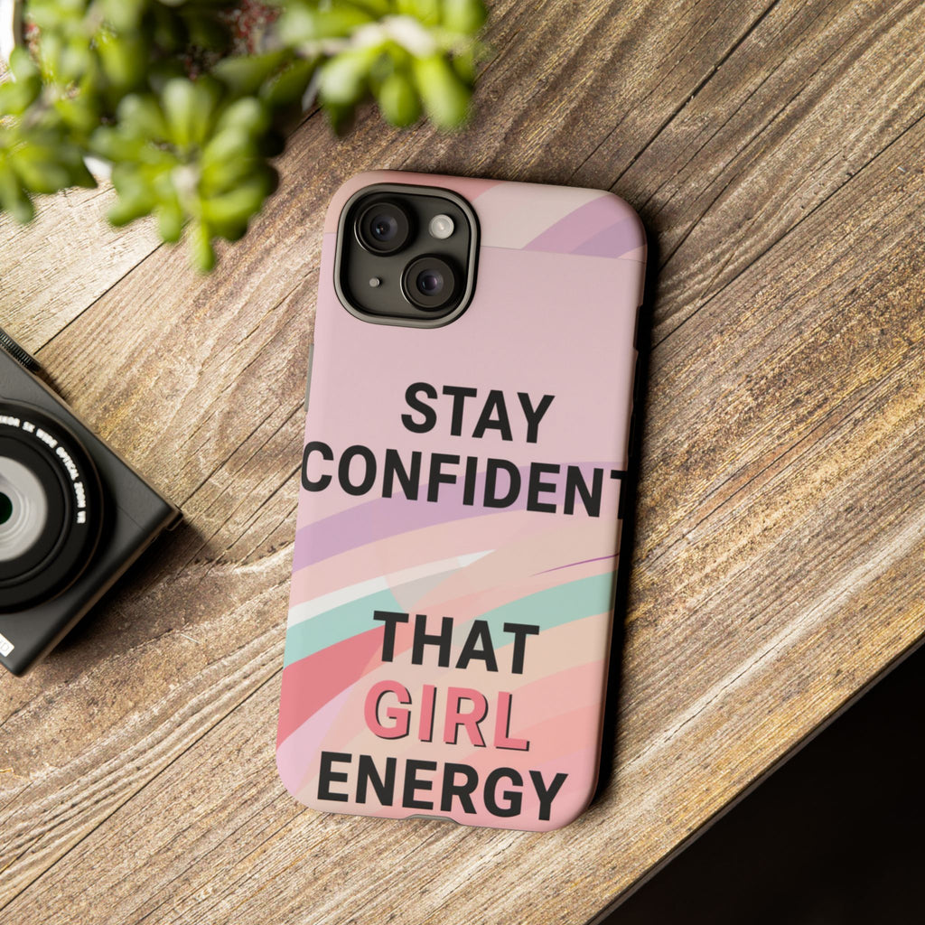 Phone Case - "Stay Confident That Girl Energy" Pink Motivational Protective Case