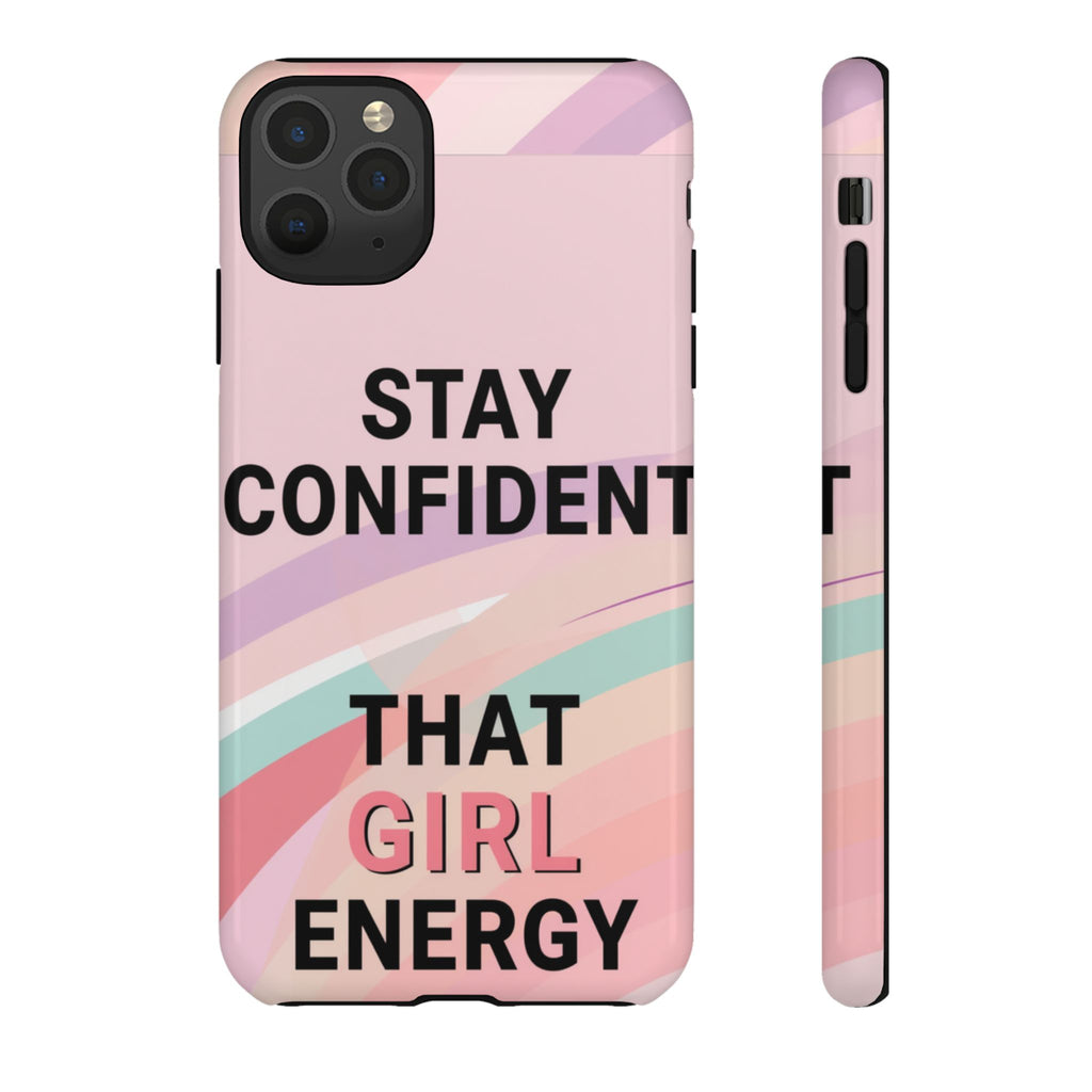 Phone Case - "Stay Confident That Girl Energy" Pink Motivational Protective Case