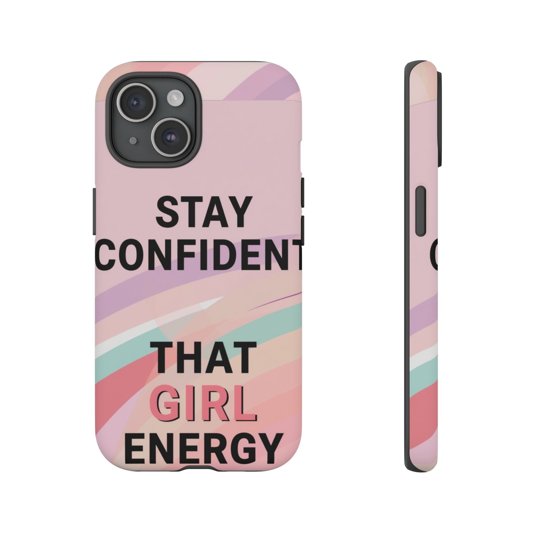 Phone Case - "Stay Confident That Girl Energy" Pink Motivational Protective Case