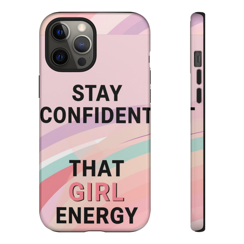 Phone Case - "Stay Confident That Girl Energy" Pink Motivational Protective Case