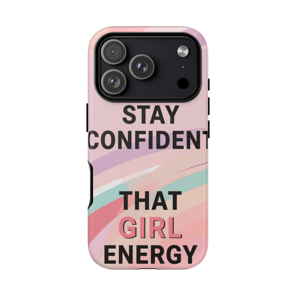 Phone Case - "Stay Confident That Girl Energy" Pink Motivational Protective Case