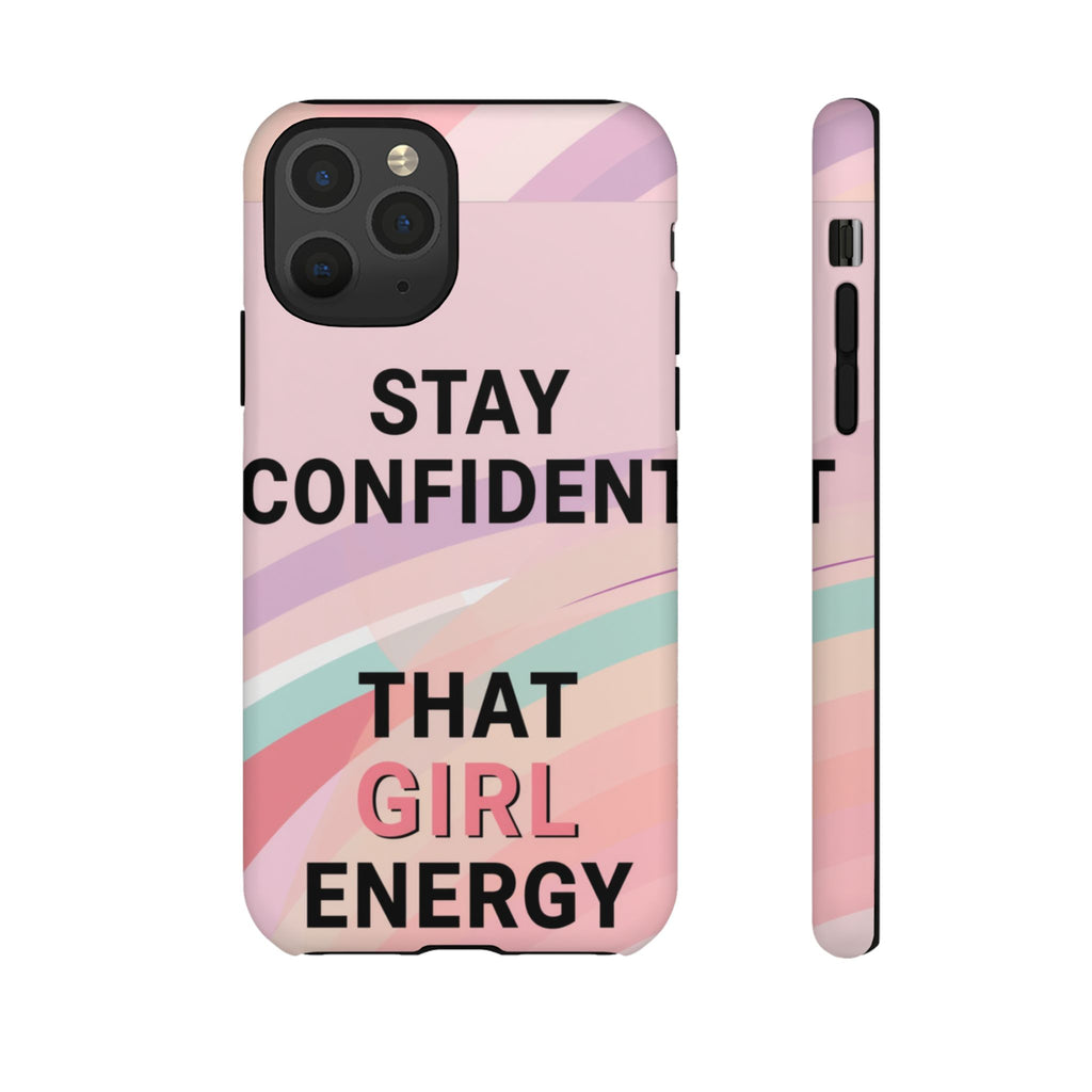 Phone Case - "Stay Confident That Girl Energy" Pink Motivational Protective Case