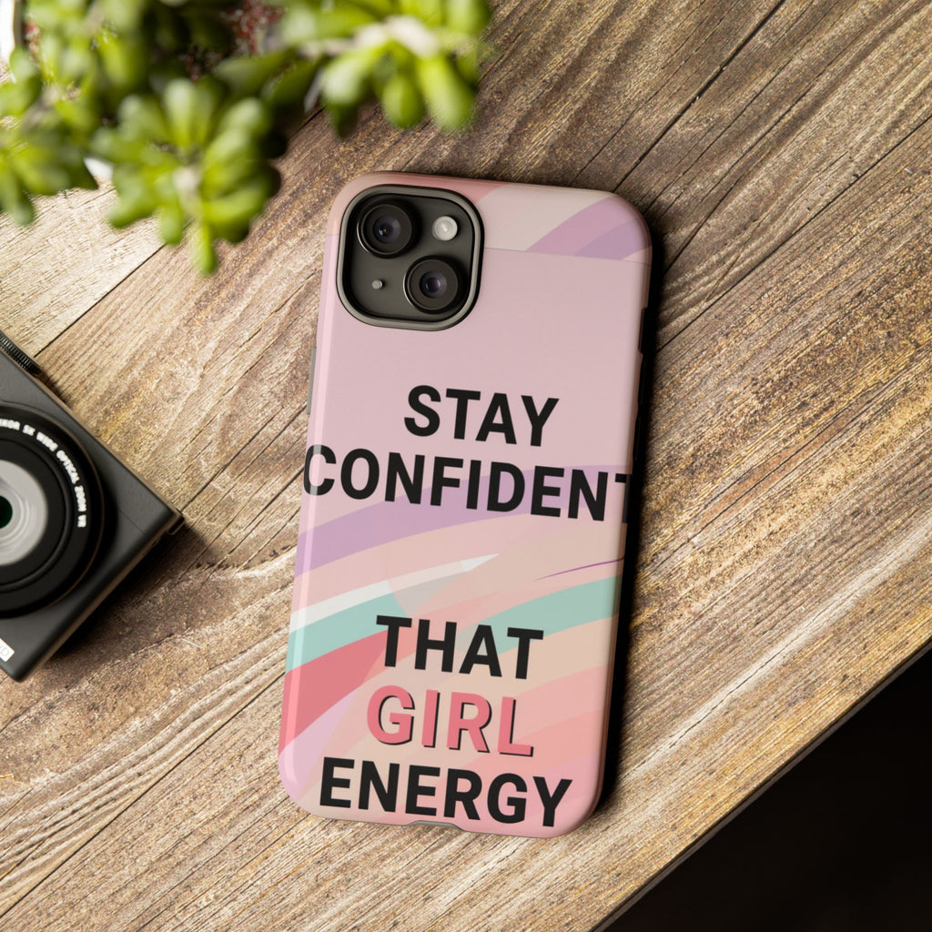 Phone Case - "Stay Confident That Girl Energy" Pink Motivational Protective Case