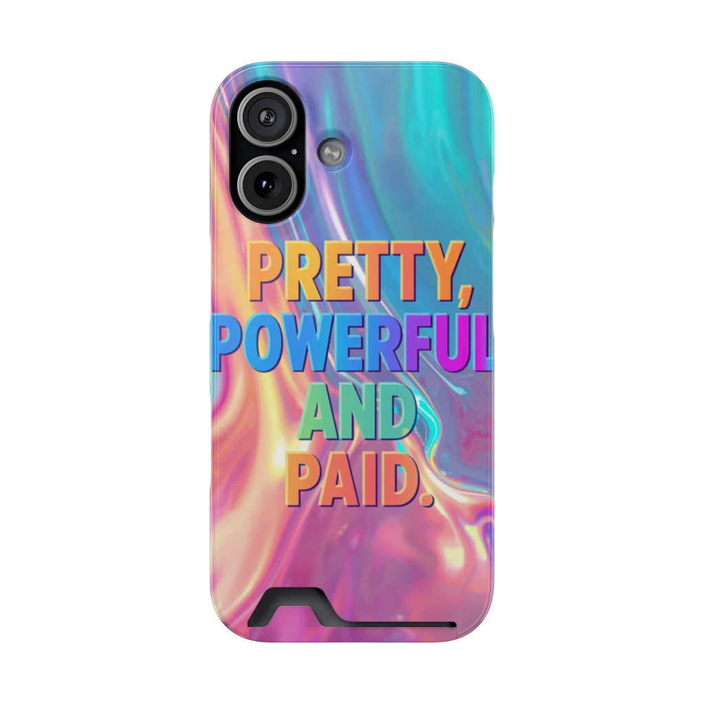 Pretty, Powerful and Paid Phone Card Case — Iridescent Cardholder Phone Case