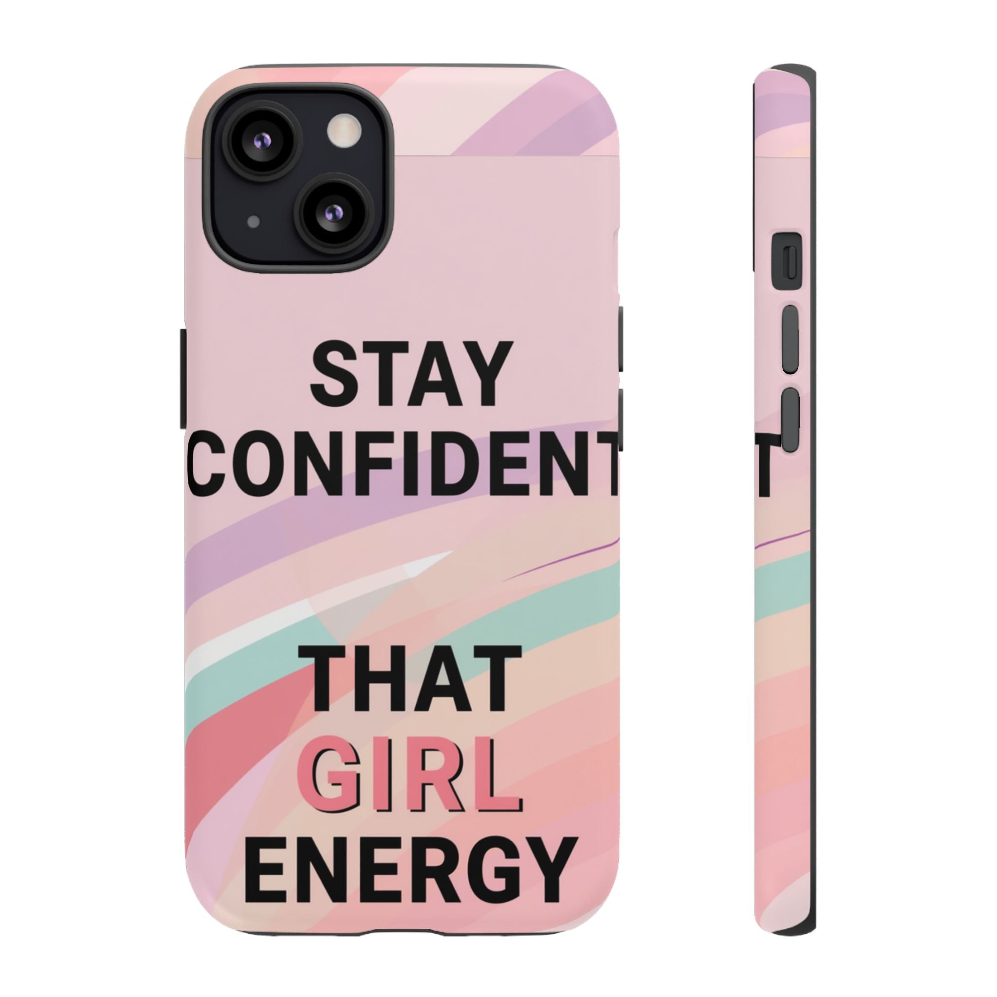 Phone Case - "Stay Confident That Girl Energy" Pink Motivational Protective Case