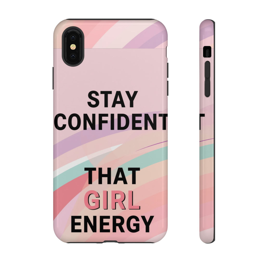 Phone Case - "Stay Confident That Girl Energy" Pink Motivational Protective Case