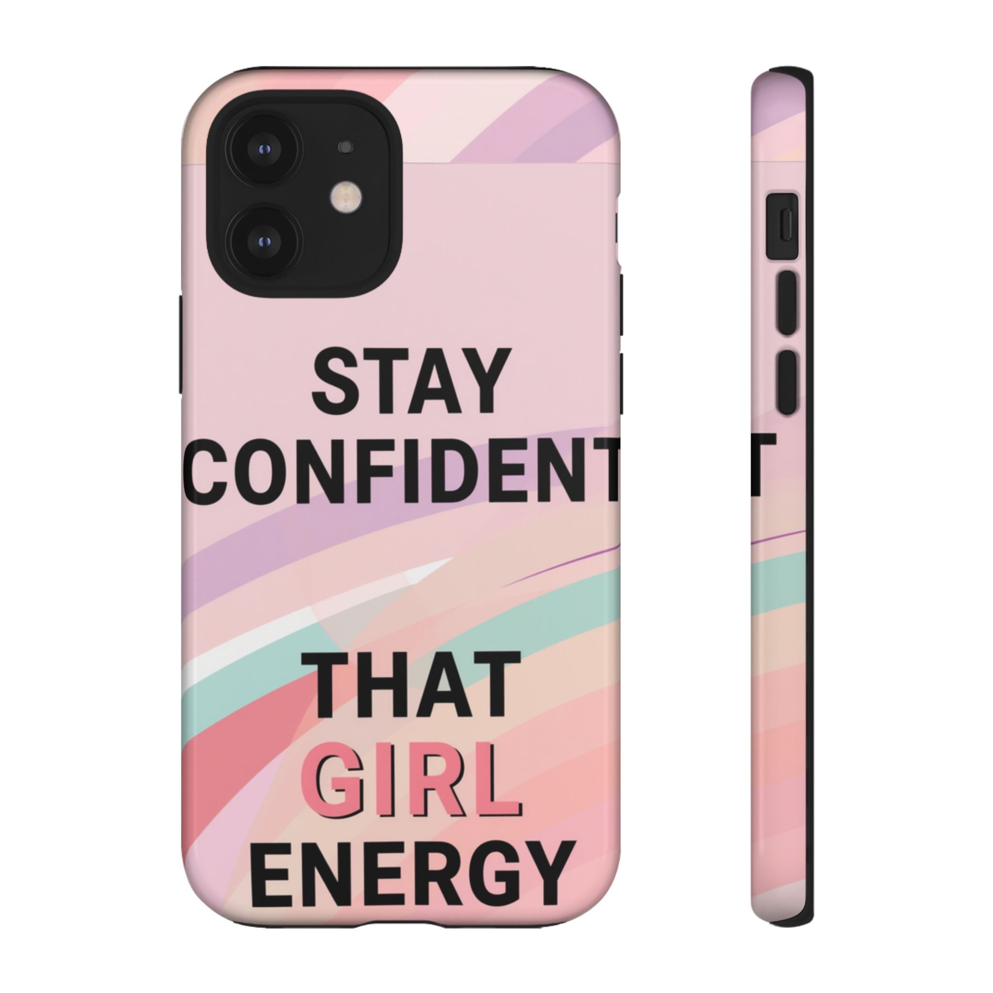 Phone Case - "Stay Confident That Girl Energy" Pink Motivational Protective Case