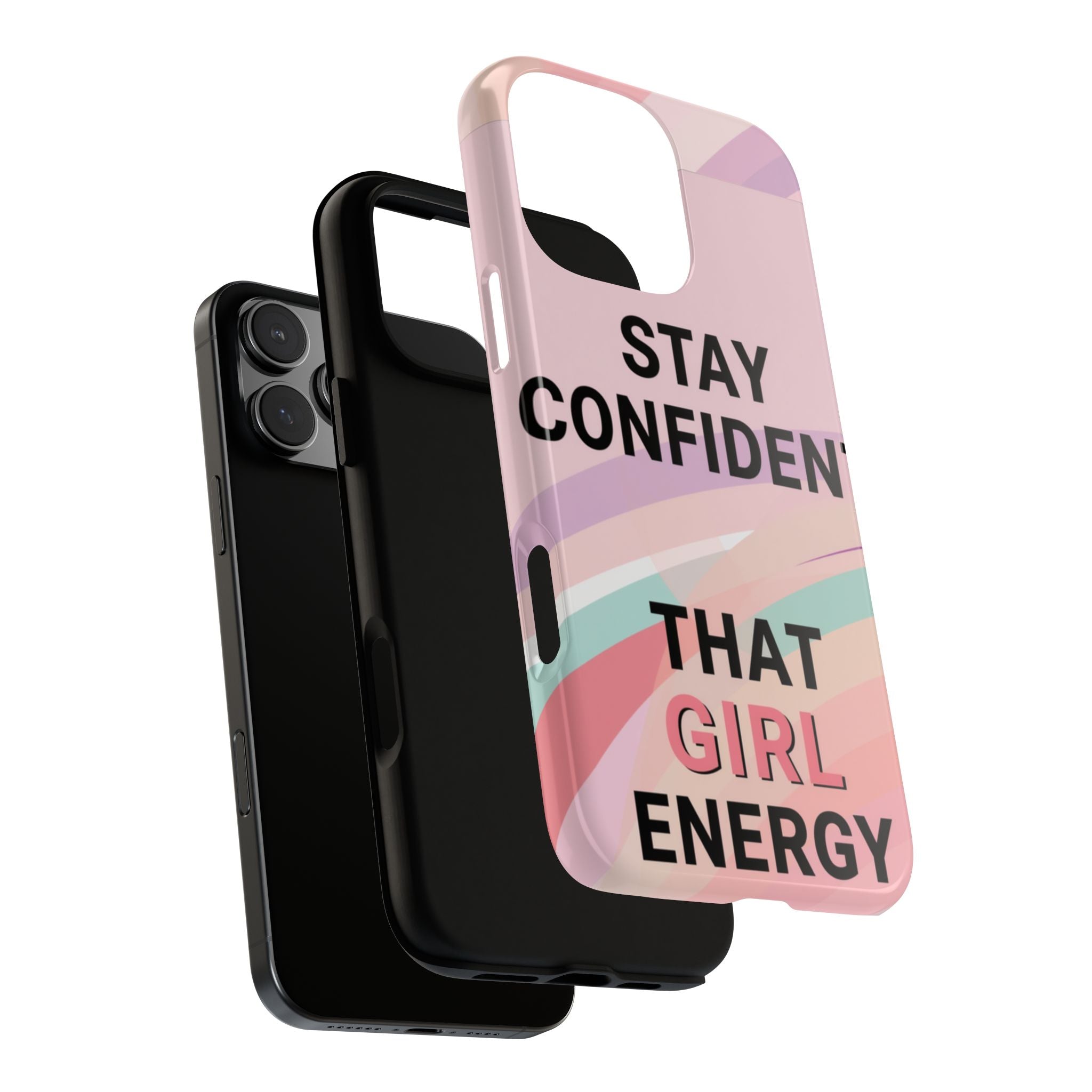 Phone Case - "Stay Confident That Girl Energy" Pink Motivational Protective Case