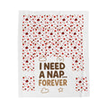 Velveteen Plush Blanket - "I Need A Nap... Forever" Cozy Throw with Heart Confetti Design