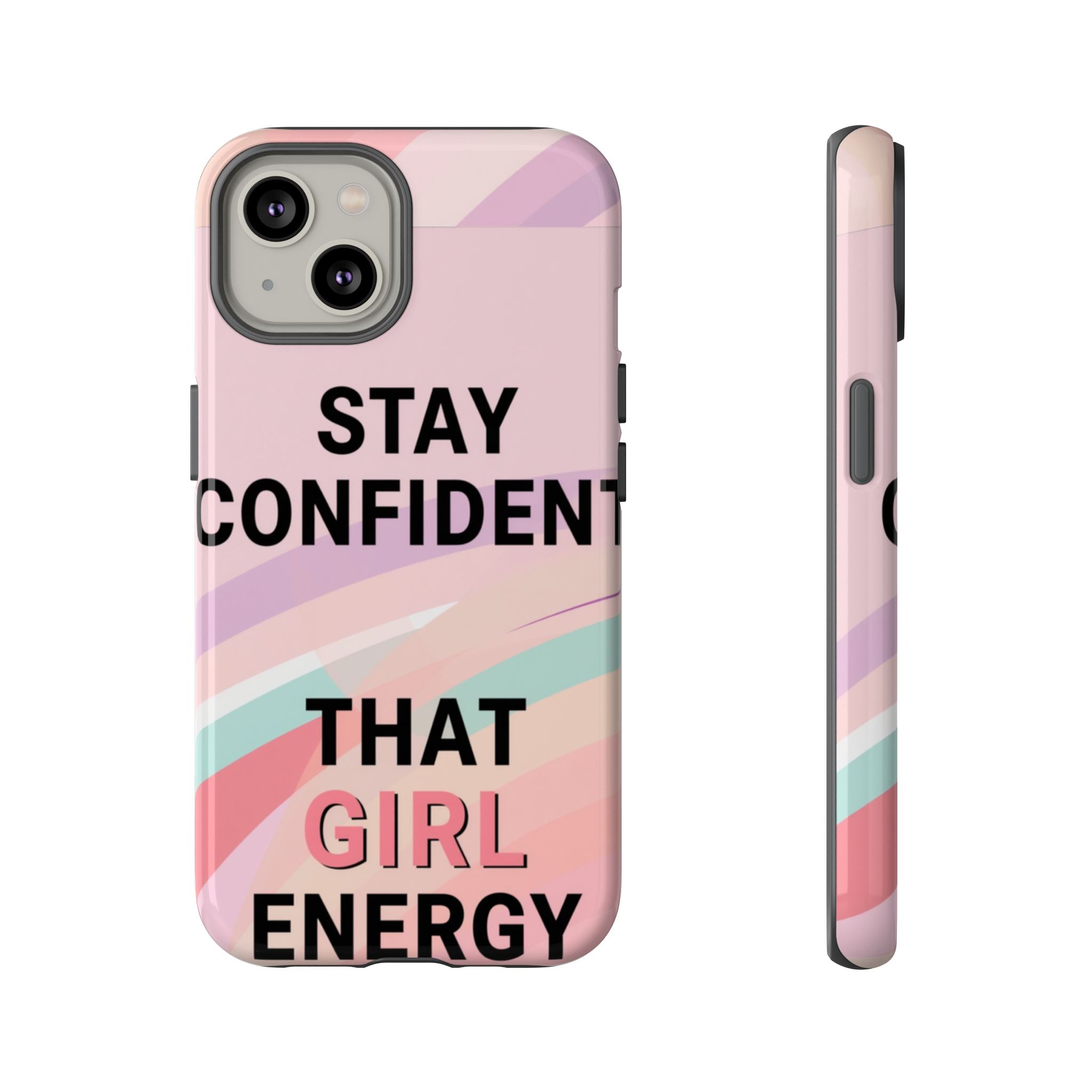 Phone Case - "Stay Confident That Girl Energy" Pink Motivational Protective Case