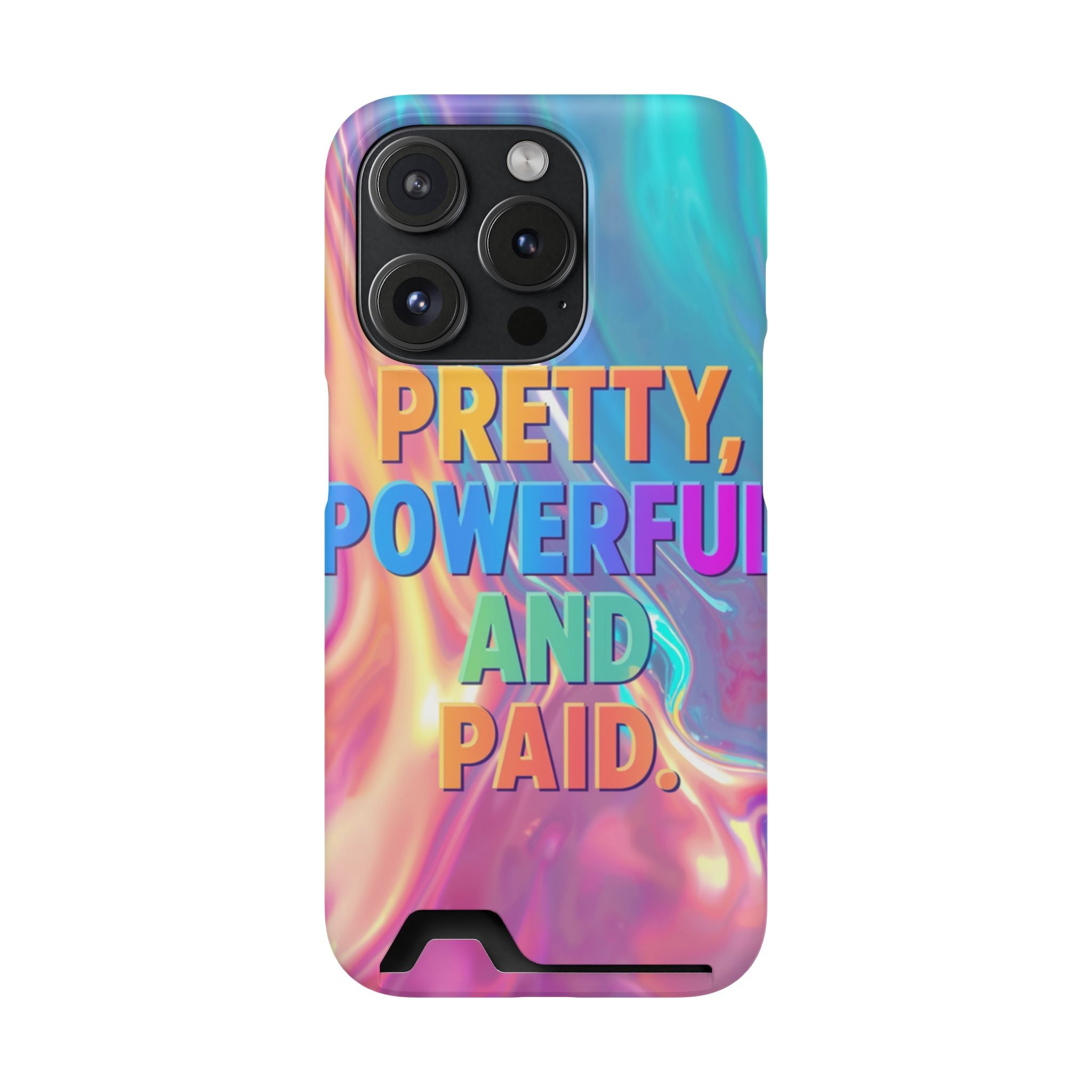 Pretty, Powerful and Paid Phone Card Case — Iridescent Cardholder Phone Case