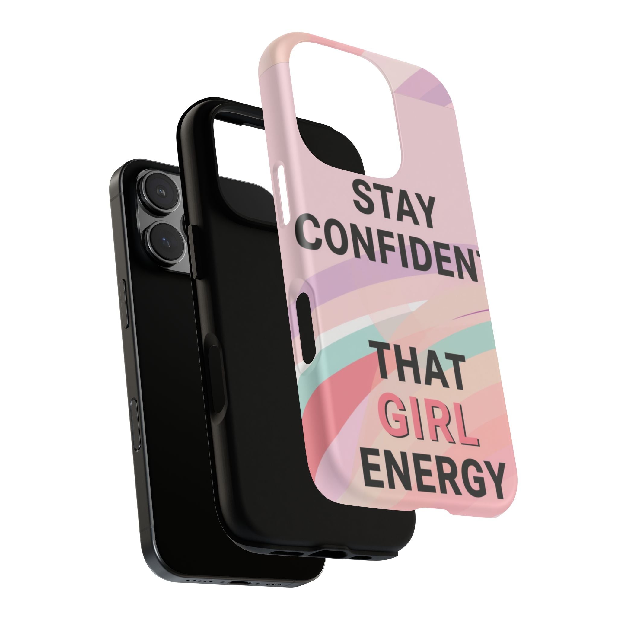 Phone Case - "Stay Confident That Girl Energy" Pink Motivational Protective Case