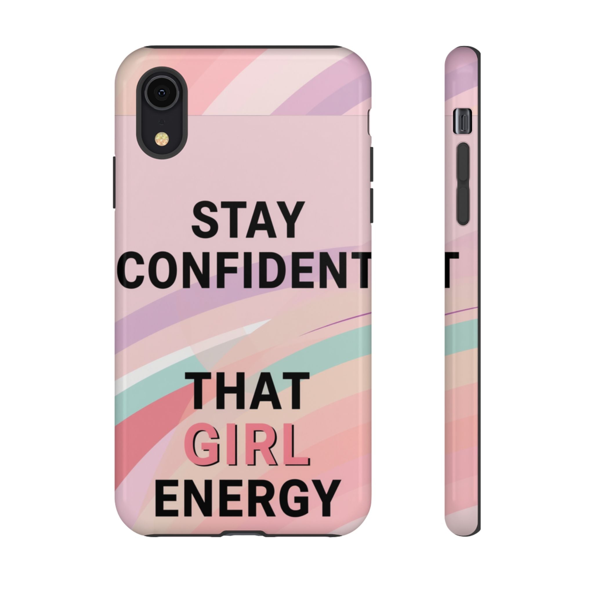 Phone Case - "Stay Confident That Girl Energy" Pink Motivational Protective Case