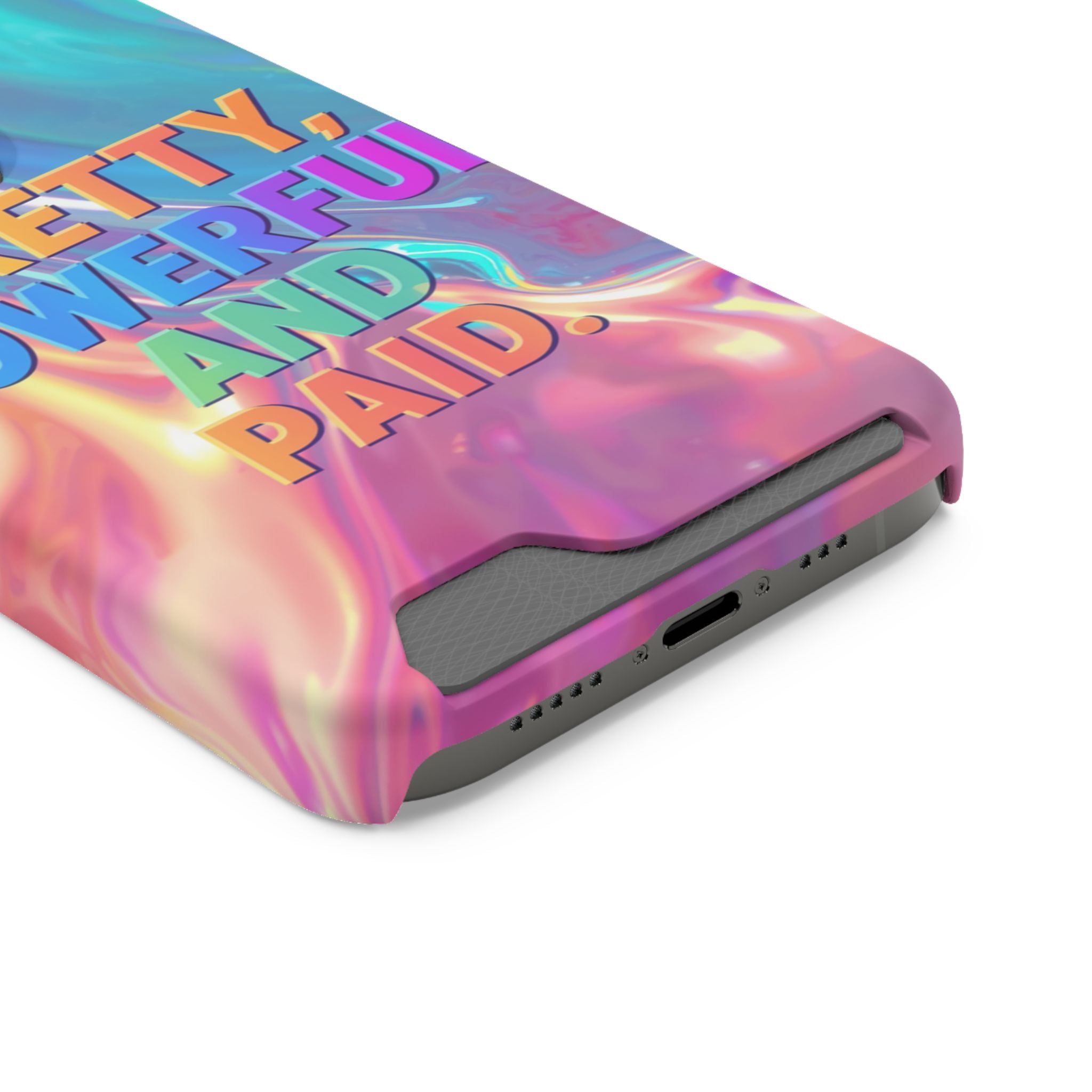Pretty, Powerful and Paid Phone Card Case — Iridescent Cardholder Phone Case