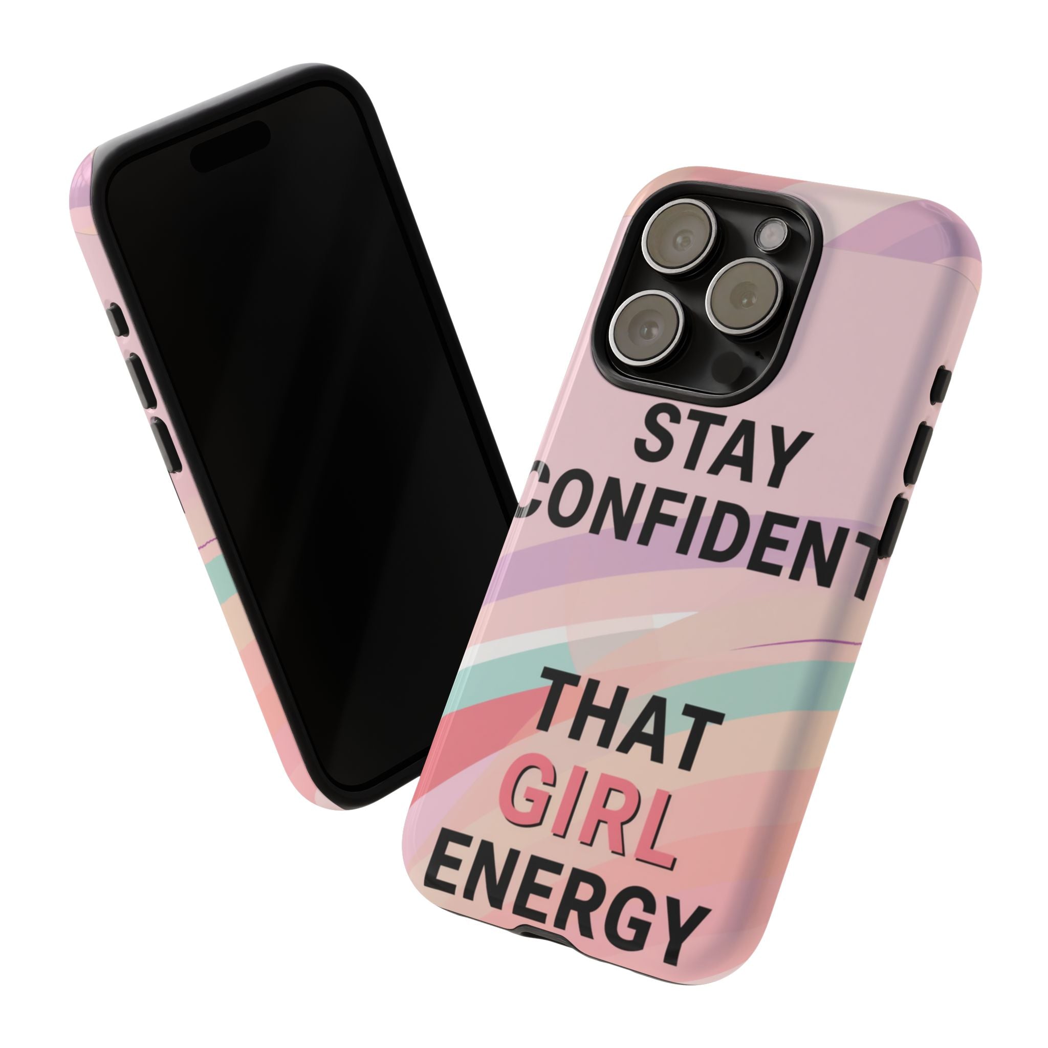 Phone Case - "Stay Confident That Girl Energy" Pink Motivational Protective Case