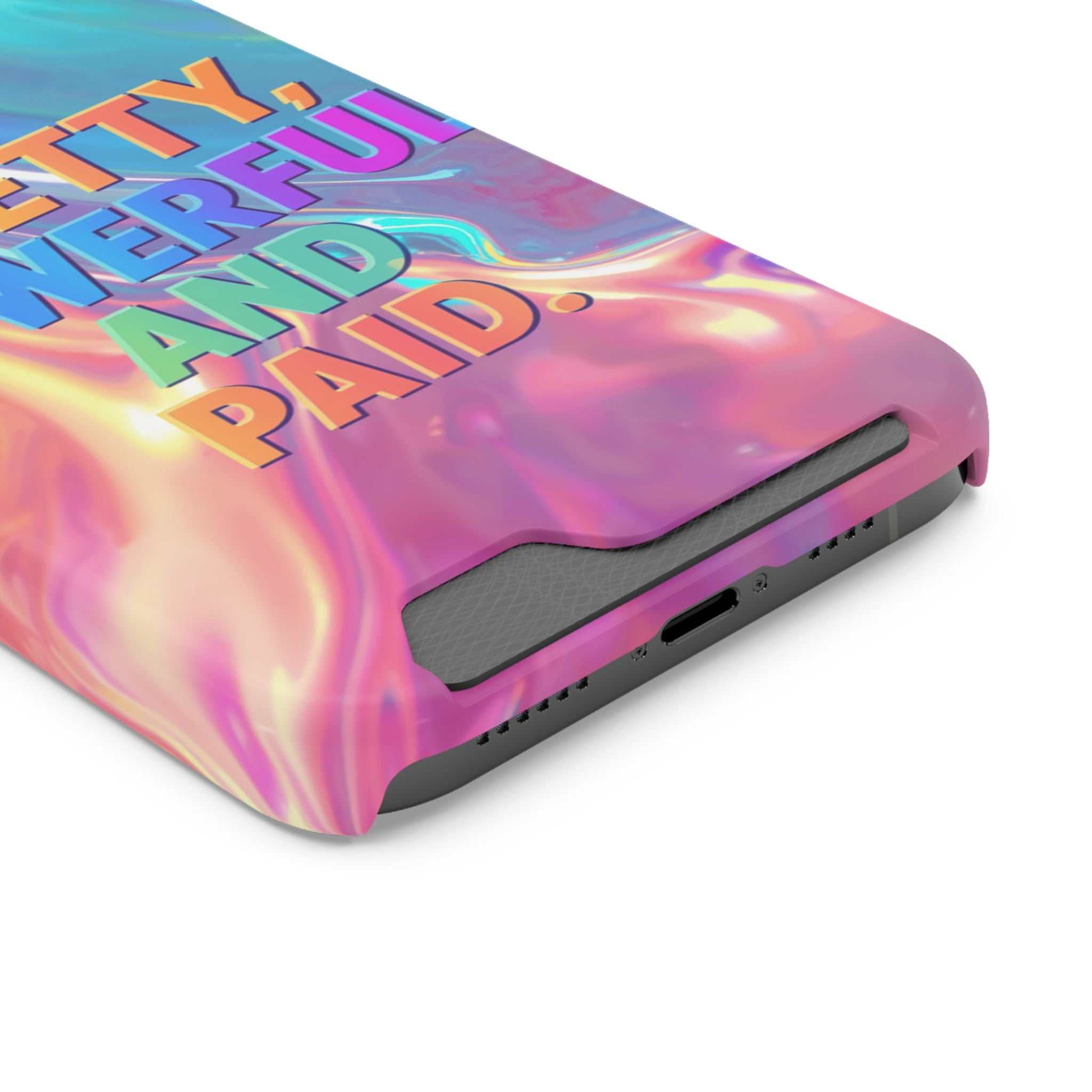 Pretty, Powerful and Paid Phone Card Case — Iridescent Cardholder Phone Case