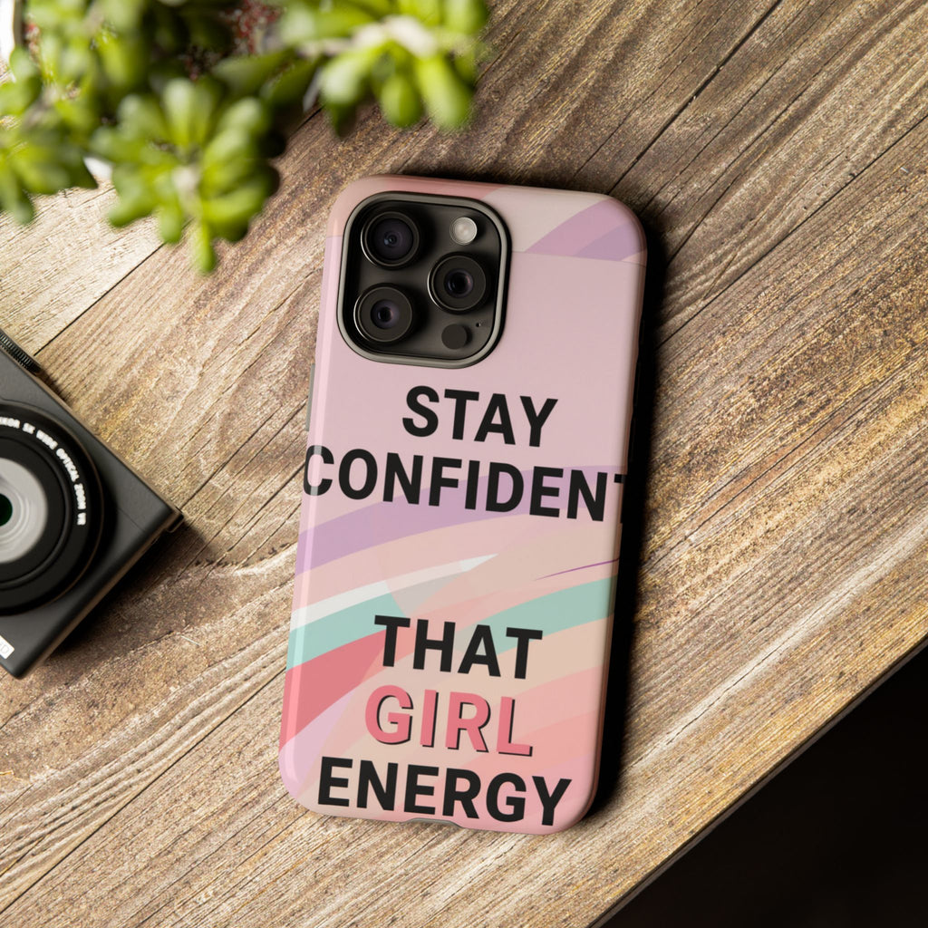 Phone Case - "Stay Confident That Girl Energy" Pink Motivational Protective Case