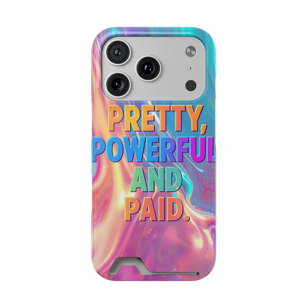 Pretty, Powerful and Paid Phone Card Case — Iridescent Cardholder Phone Case
