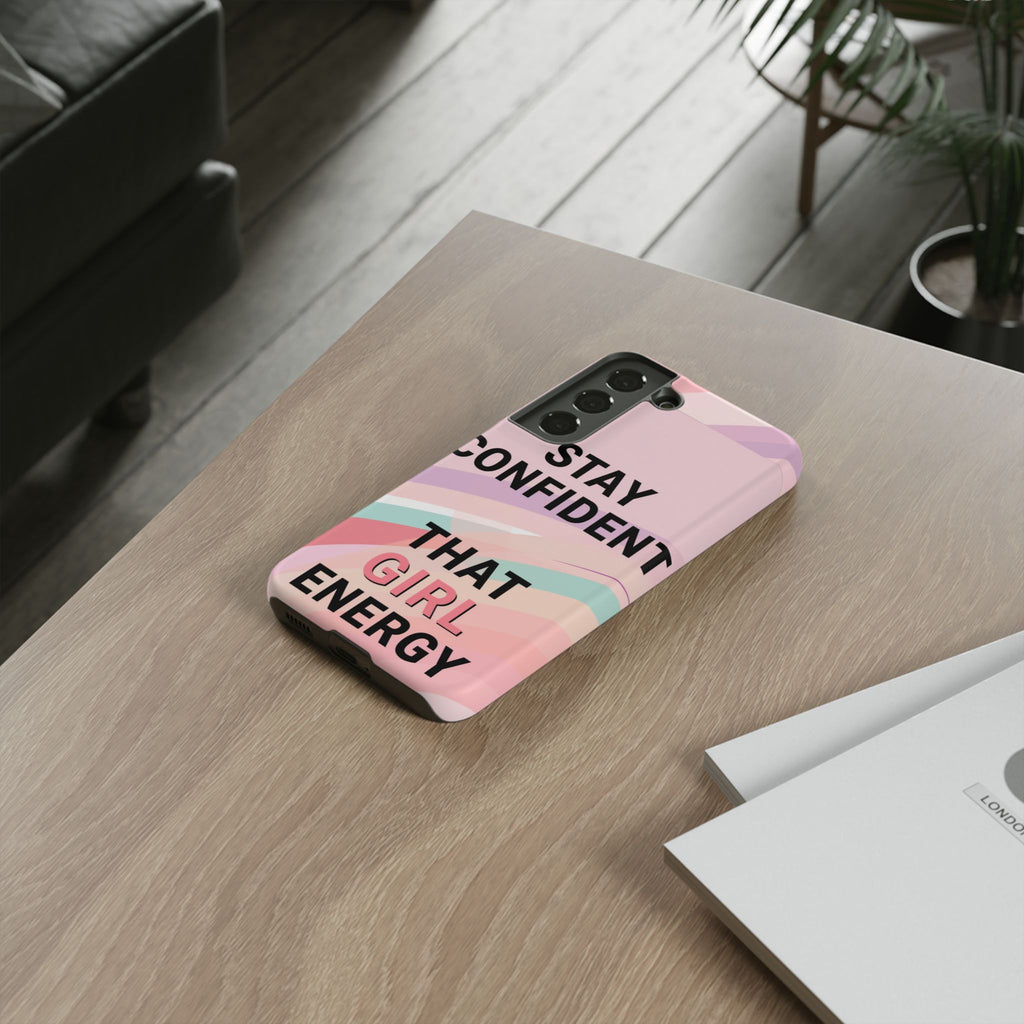 Phone Case - "Stay Confident That Girl Energy" Pink Motivational Protective Case