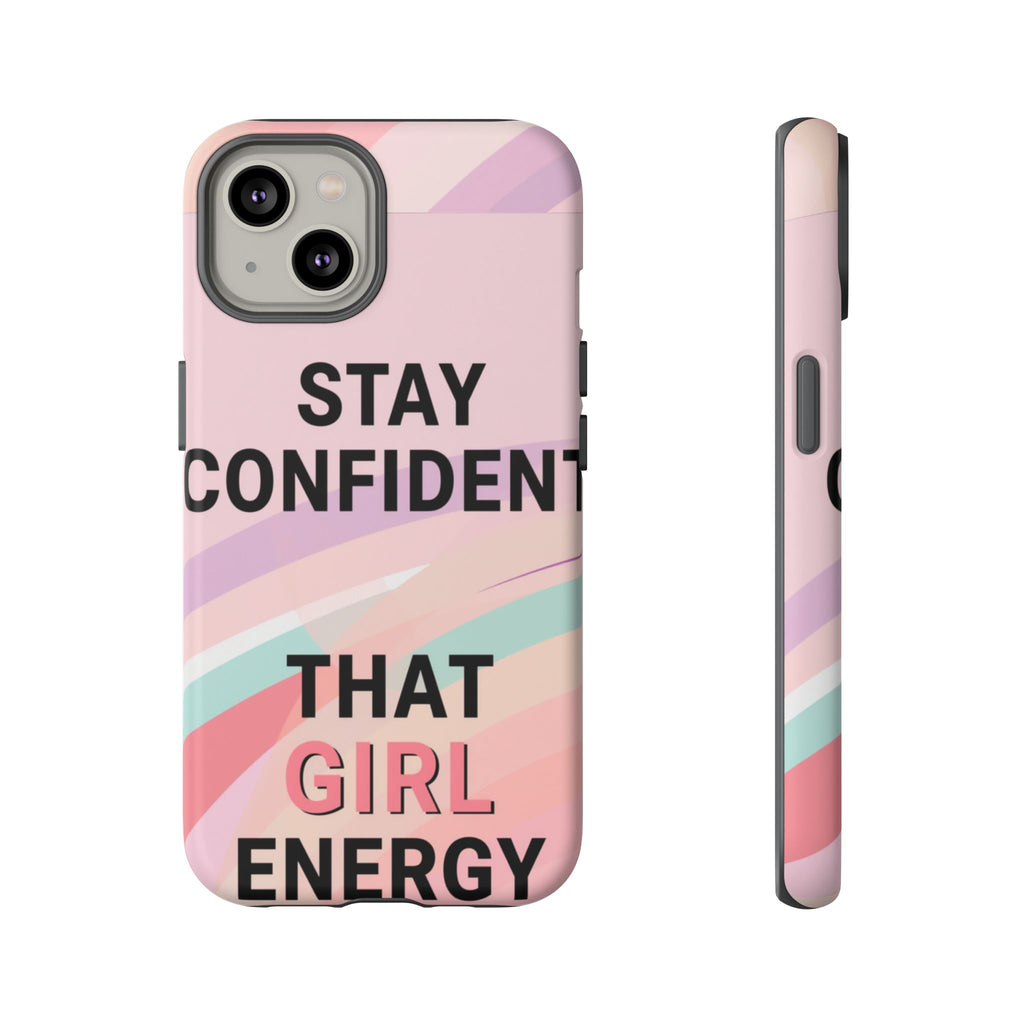 Phone Case - "Stay Confident That Girl Energy" Pink Motivational Protective Case