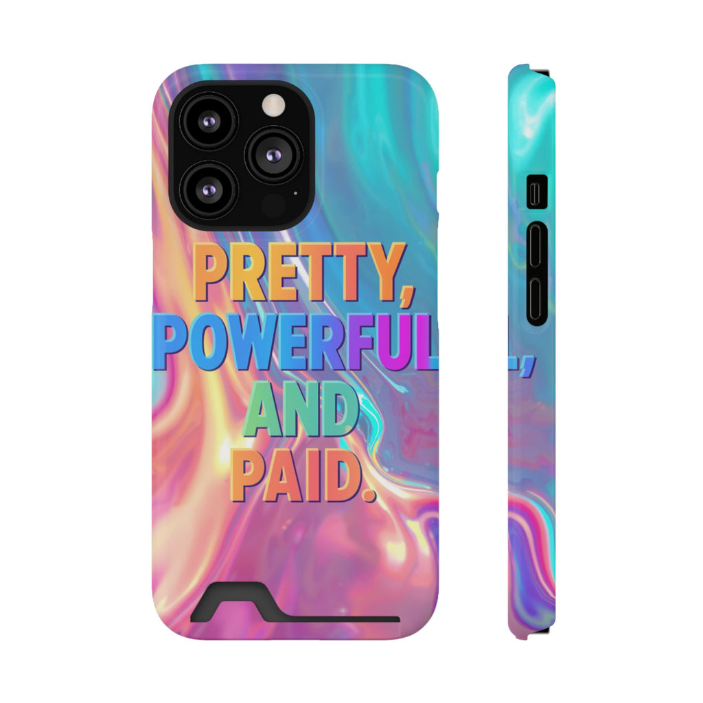 Pretty, Powerful and Paid Phone Card Case — Iridescent Cardholder Phone Case