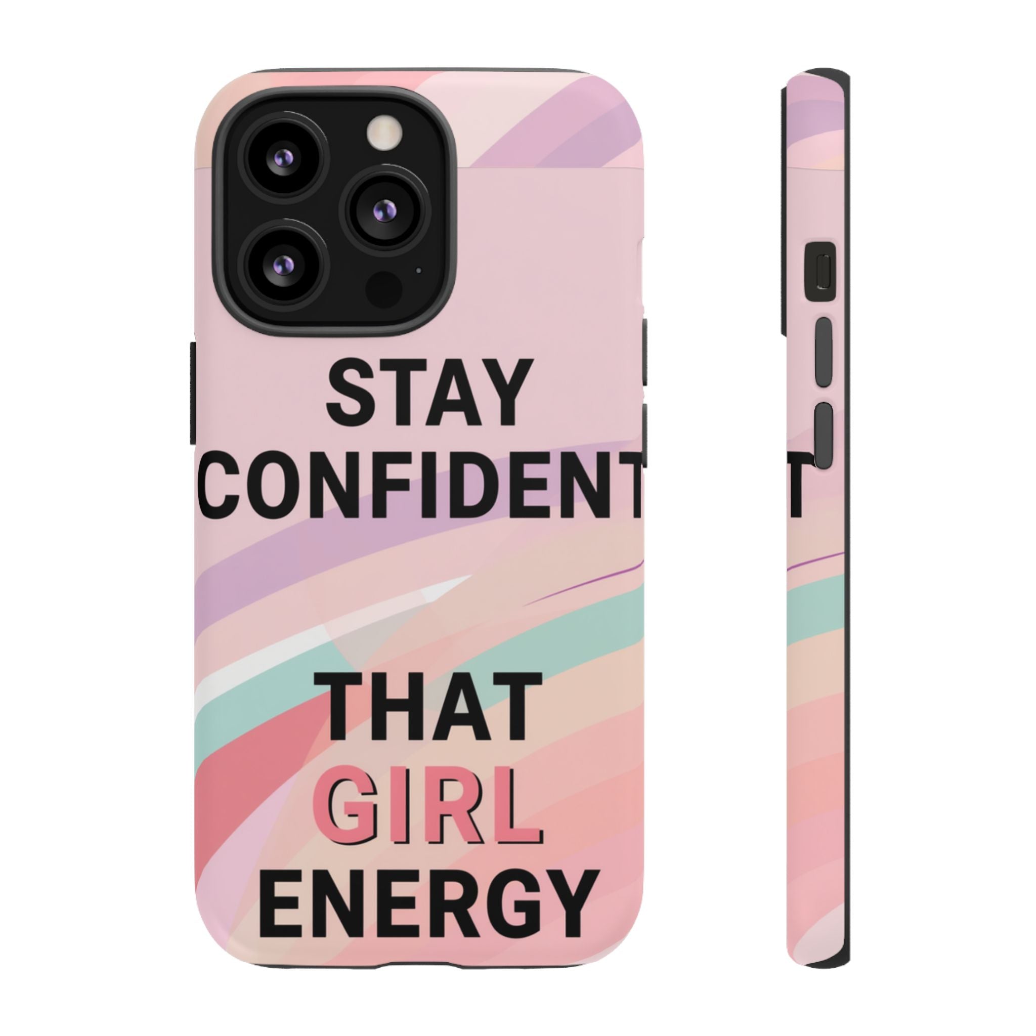 Phone Case - "Stay Confident That Girl Energy" Pink Motivational Protective Case