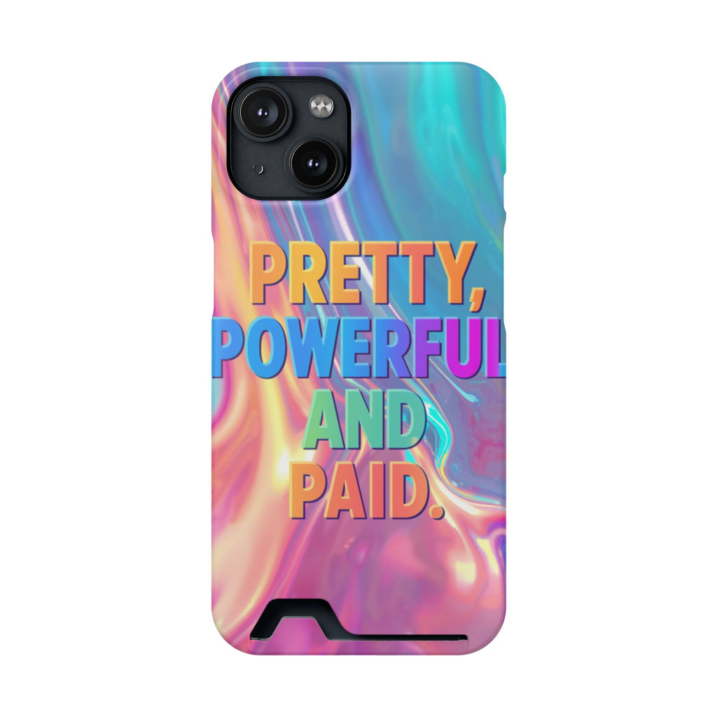 Pretty, Powerful and Paid Phone Card Case — Iridescent Cardholder Phone Case