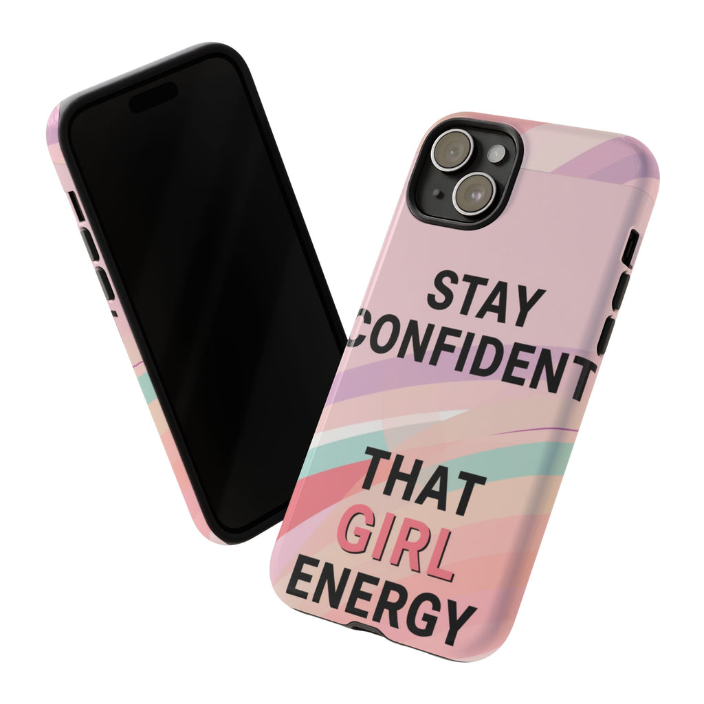 Phone Case - "Stay Confident That Girl Energy" Pink Motivational Protective Case