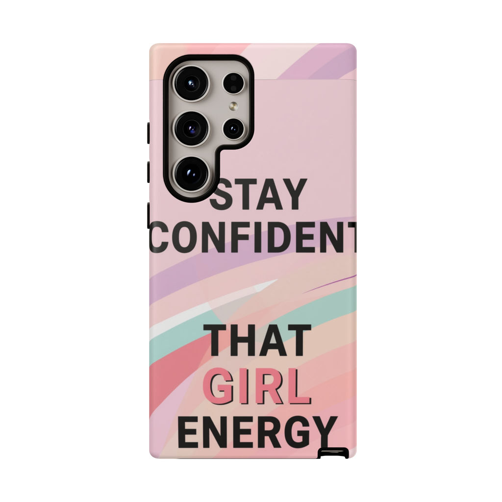 Phone Case - "Stay Confident That Girl Energy" Pink Motivational Protective Case