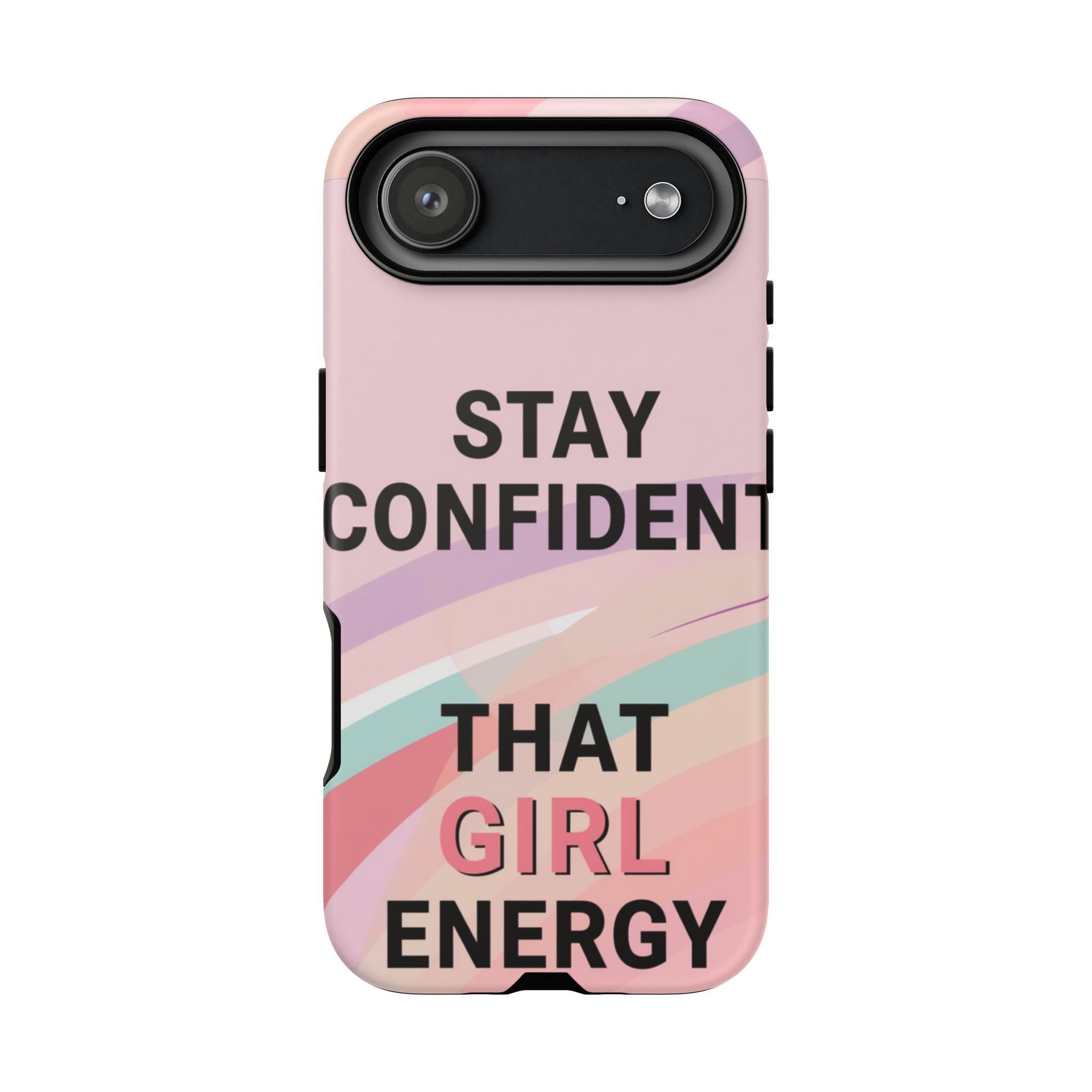 Phone Case - "Stay Confident That Girl Energy" Pink Motivational Protective Case