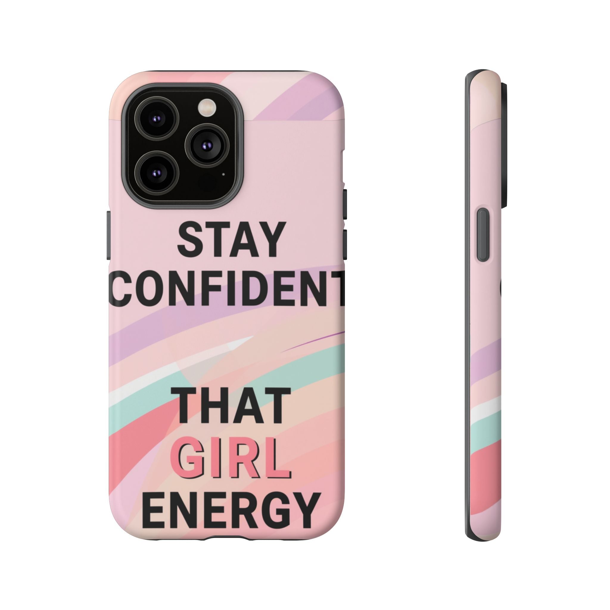Phone Case - "Stay Confident That Girl Energy" Pink Motivational Protective Case
