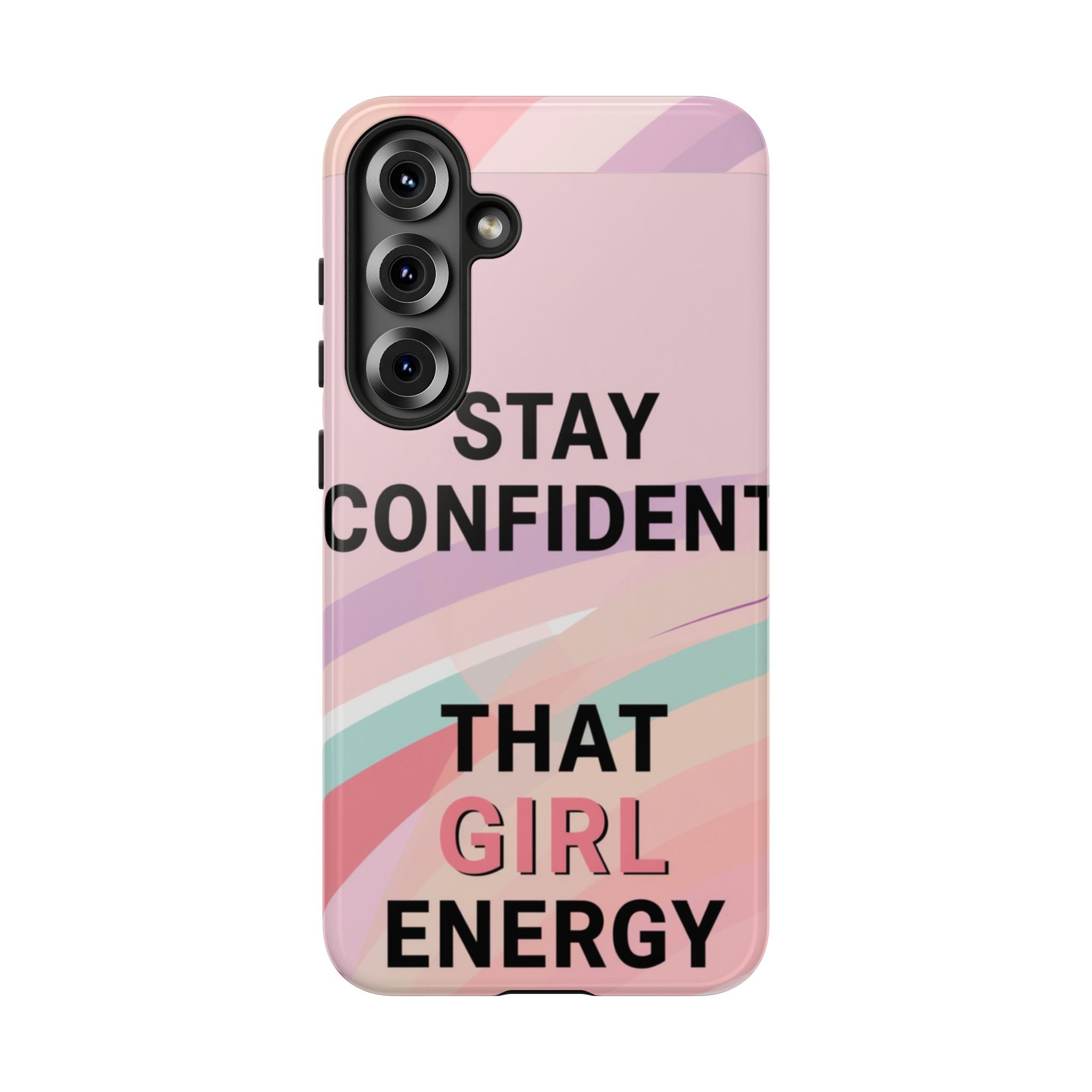 Phone Case - "Stay Confident That Girl Energy" Pink Motivational Protective Case
