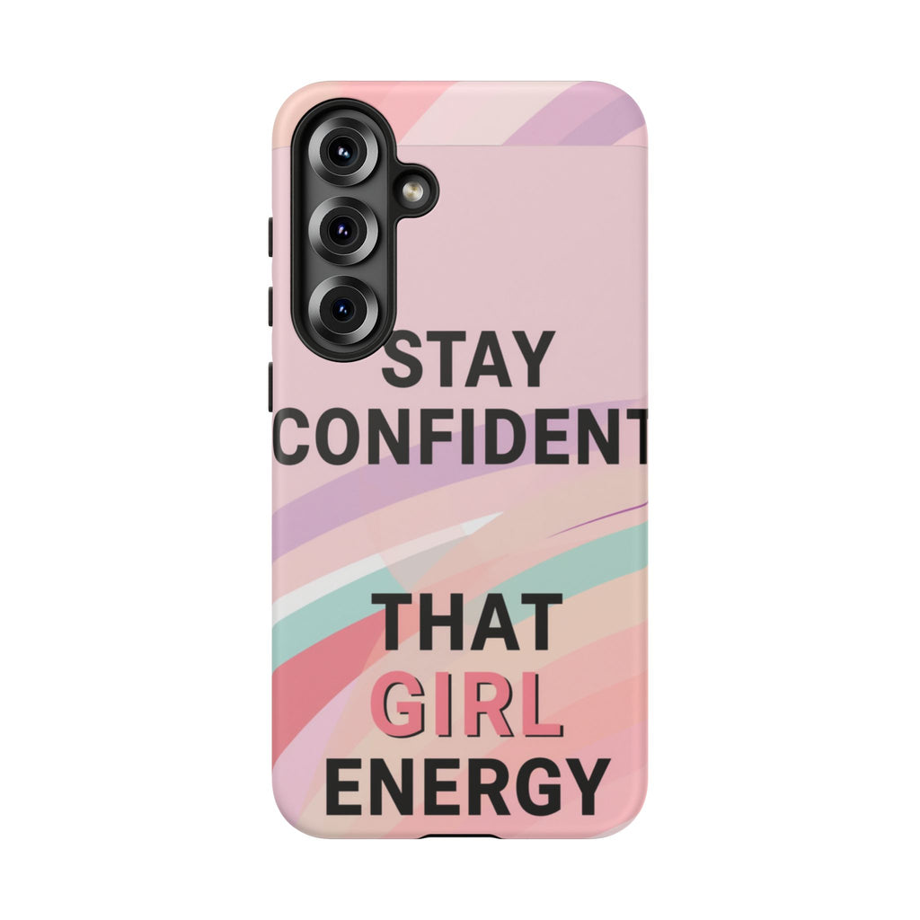 Phone Case - "Stay Confident That Girl Energy" Pink Motivational Protective Case