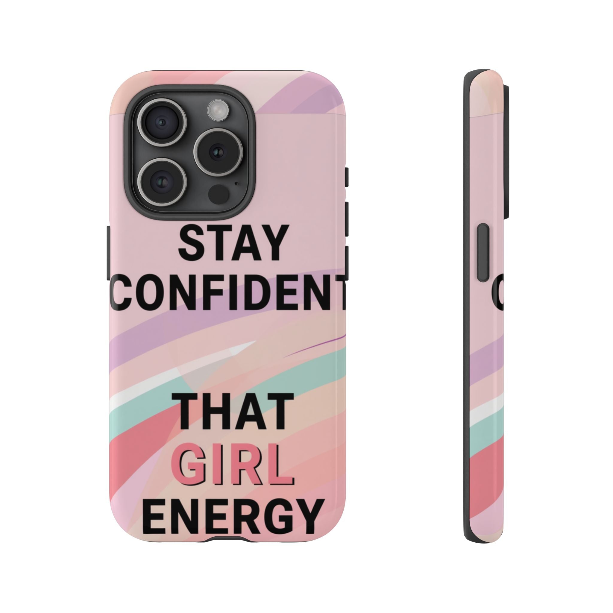 Phone Case - "Stay Confident That Girl Energy" Pink Motivational Protective Case