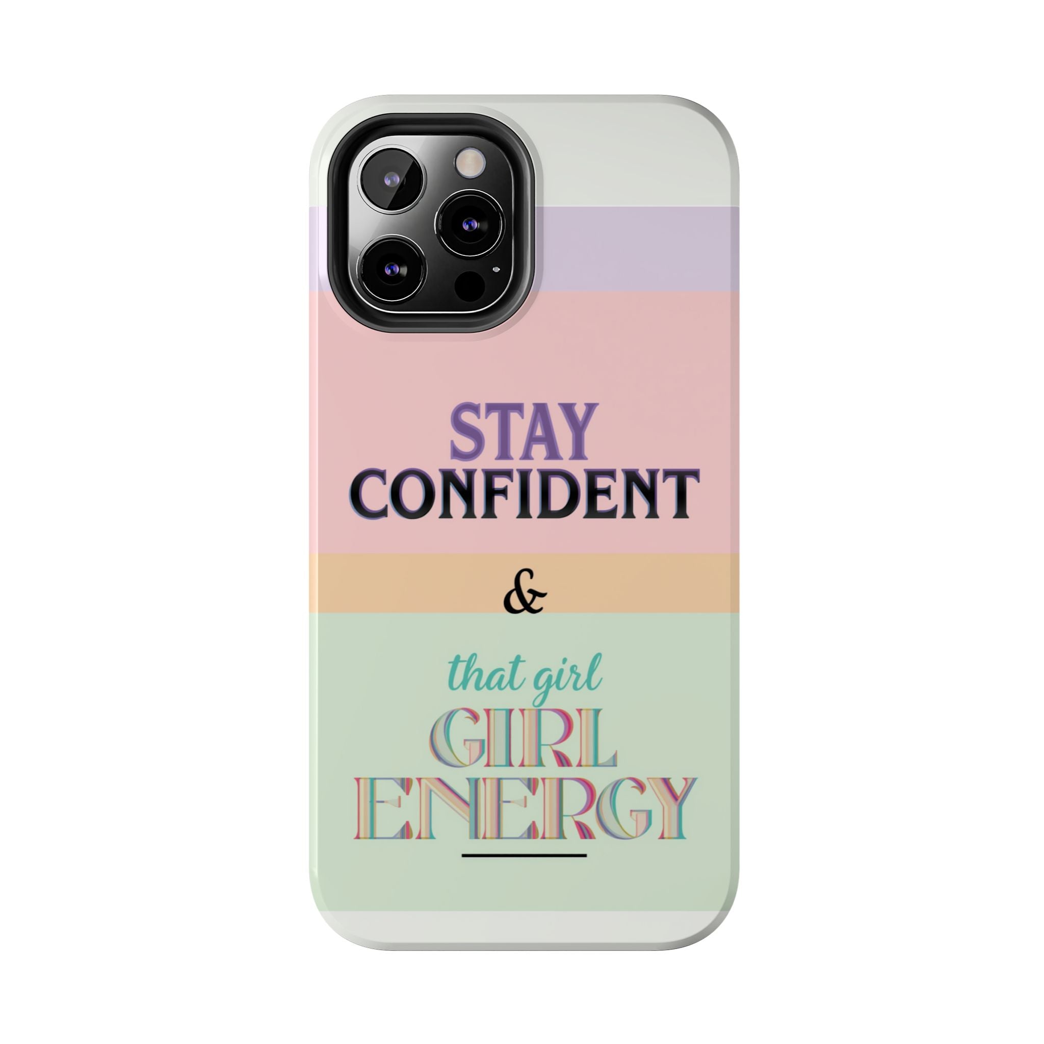 Stay Confident Tough Phone Case — That Girl / Girl Energy Pastel Protective Cover