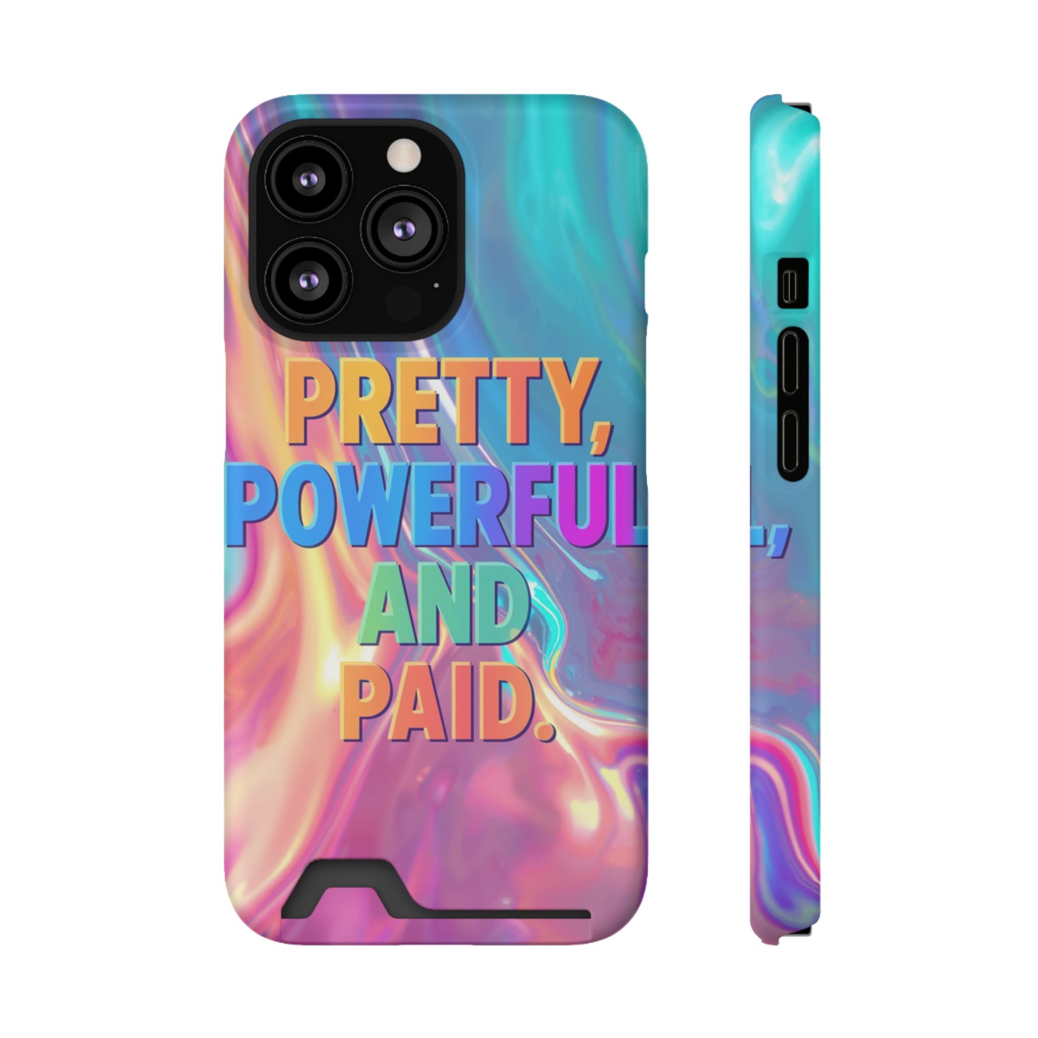 Pretty, Powerful and Paid Phone Card Case — Iridescent Cardholder Phone Case