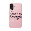 You Are Enough Pink Glitter Phone Case — Protective Flexi Case for iPhone & Android