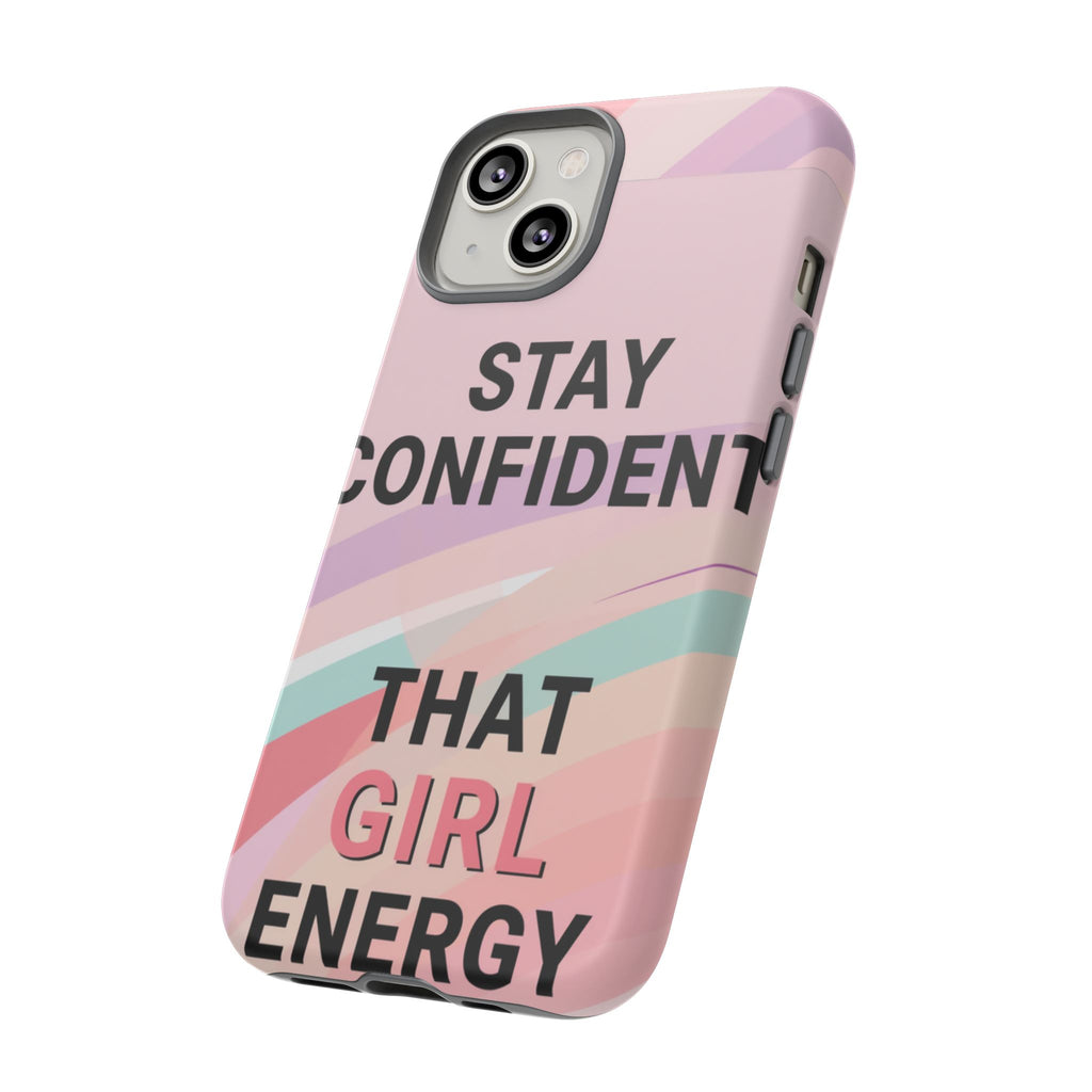 Phone Case - "Stay Confident That Girl Energy" Pink Motivational Protective Case