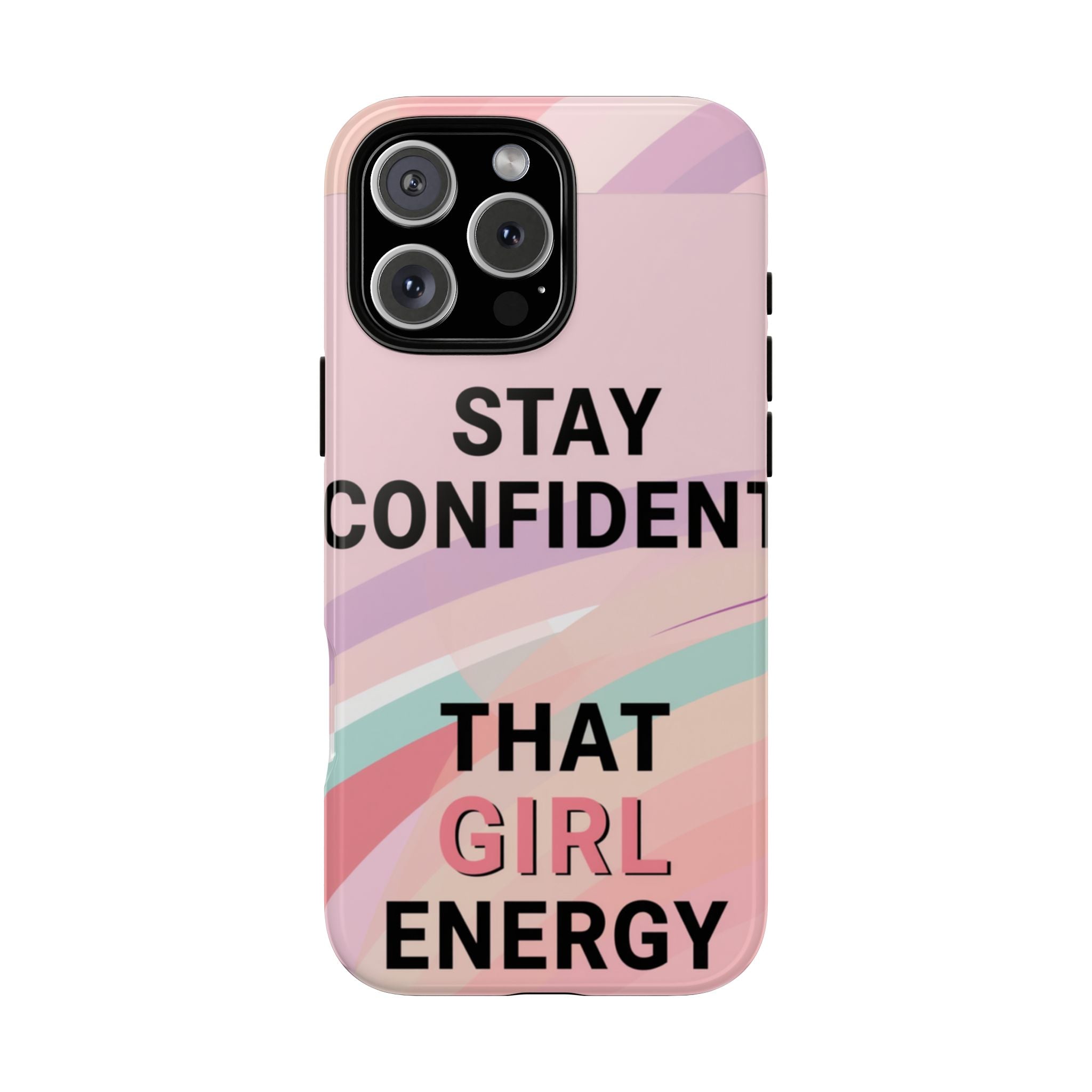 Phone Case - "Stay Confident That Girl Energy" Pink Motivational Protective Case