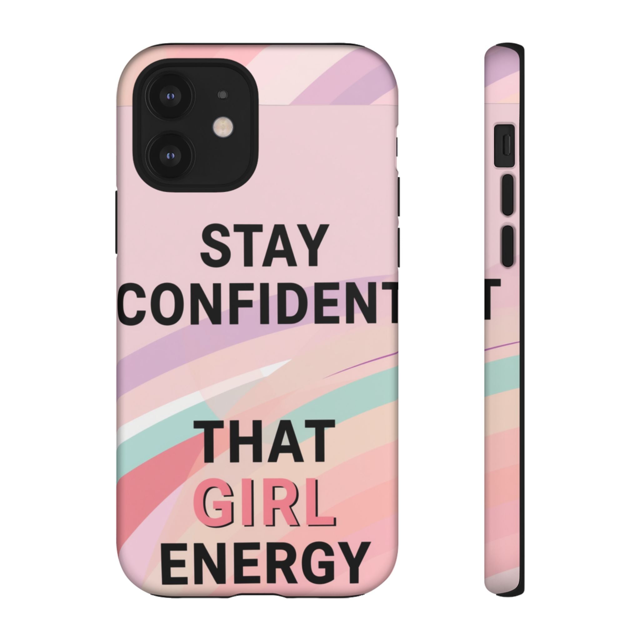 Phone Case - "Stay Confident That Girl Energy" Pink Motivational Protective Case