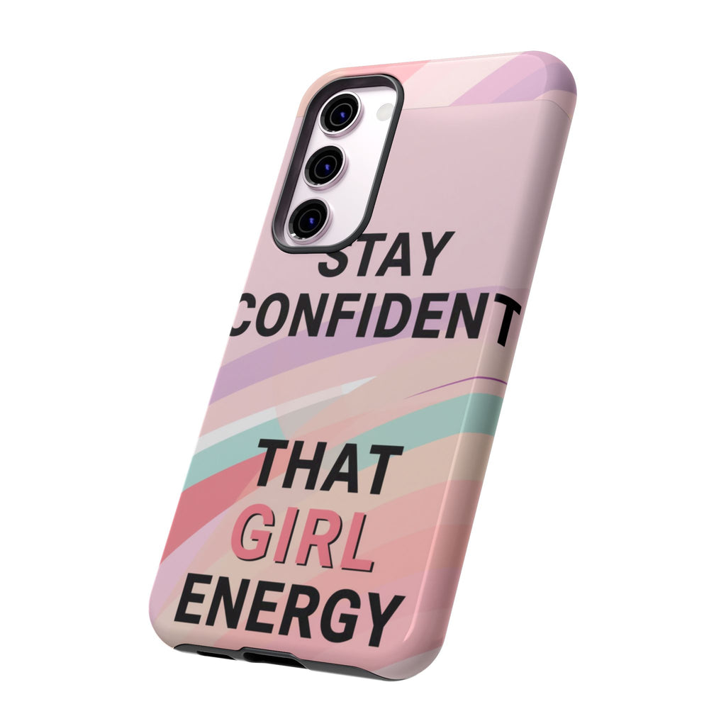 Phone Case - "Stay Confident That Girl Energy" Pink Motivational Protective Case