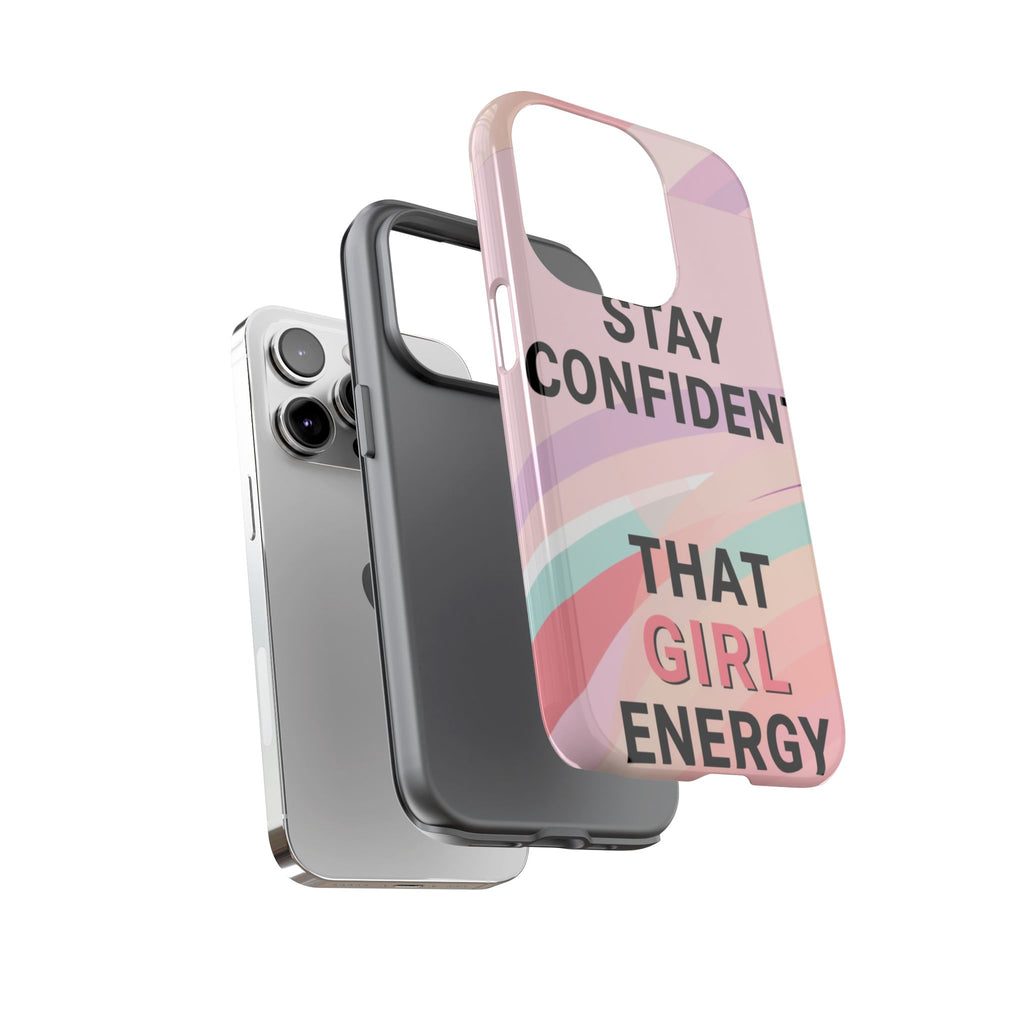 Phone Case - "Stay Confident That Girl Energy" Pink Motivational Protective Case