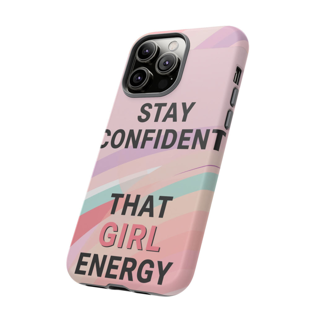 Phone Case - "Stay Confident That Girl Energy" Pink Motivational Protective Case