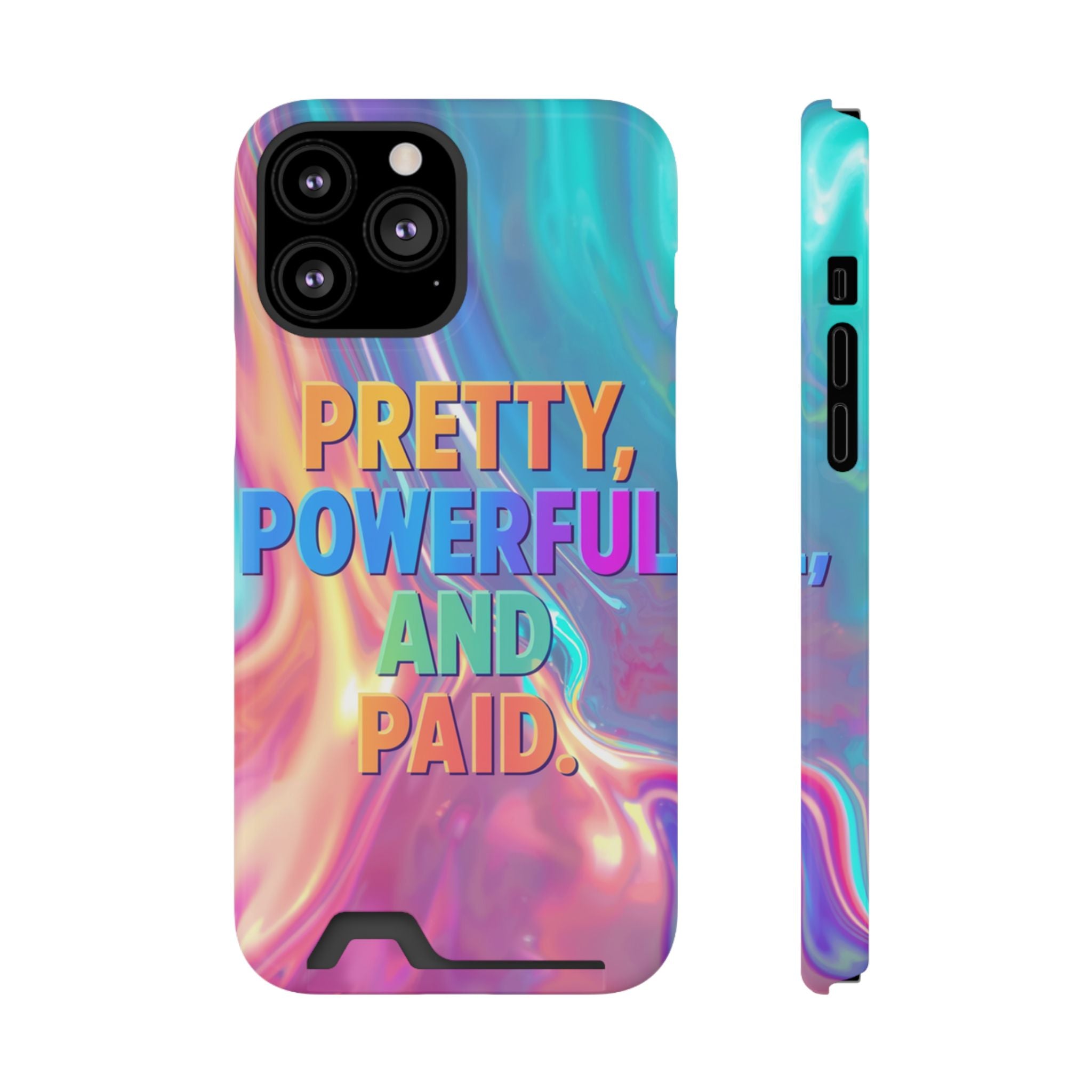 Pretty, Powerful and Paid Phone Card Case — Iridescent Cardholder Phone Case
