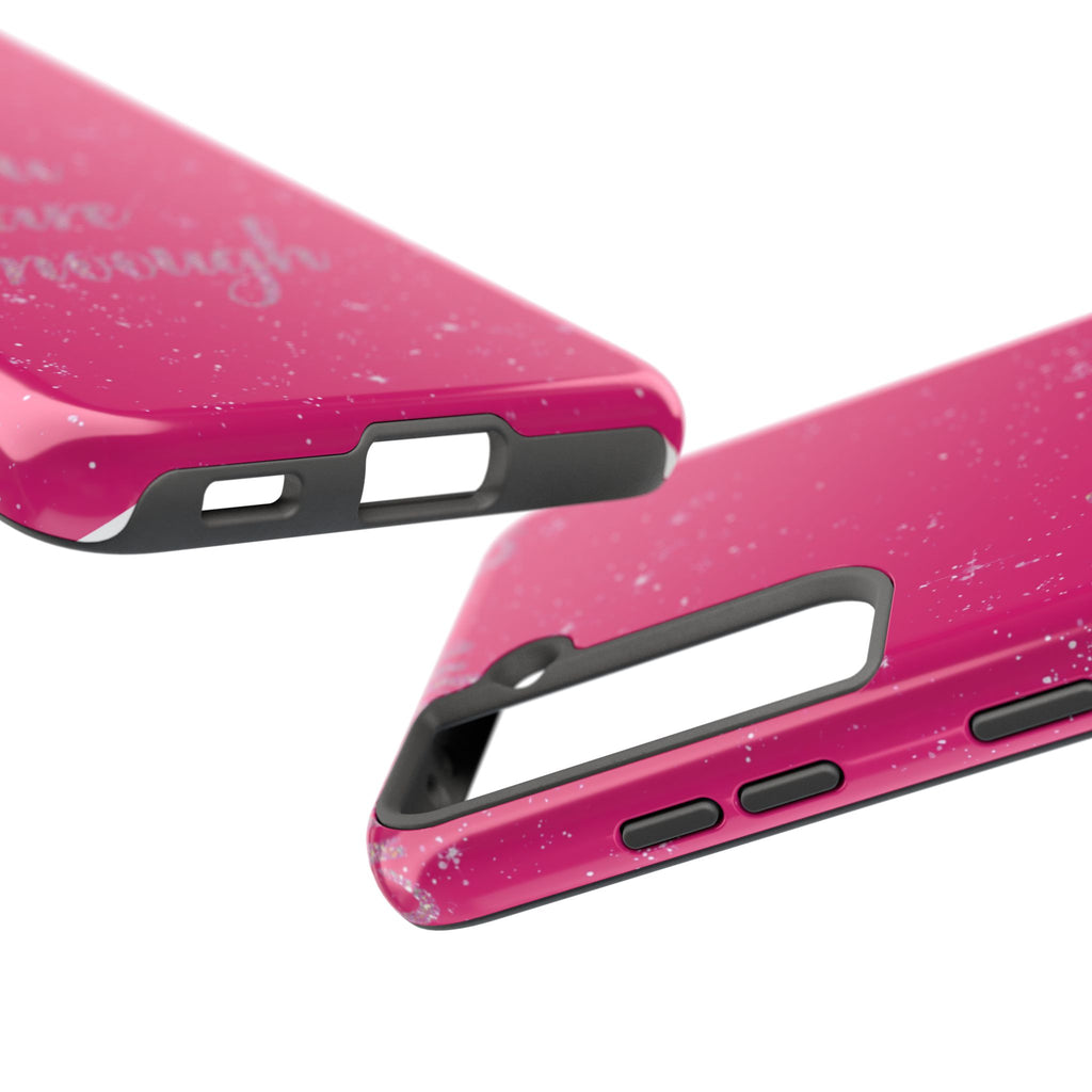 You Are Enough Tough Phone Case — Glitter Pink Protective Phone Cover