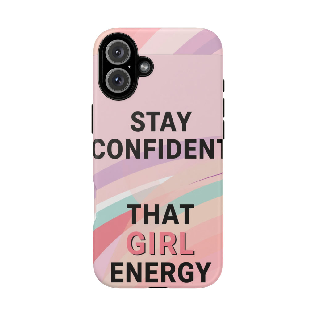 Phone Case - "Stay Confident That Girl Energy" Pink Motivational Protective Case
